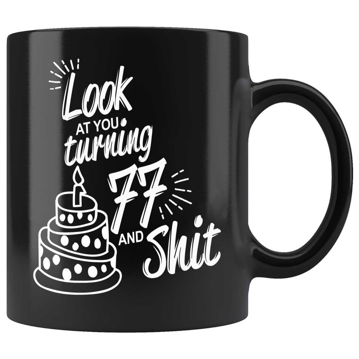 Skitongifts Coffee Mug Funny Ceramic Novelty 77th Birthday - Look At You Turning 77 And Shit 5R7TCio