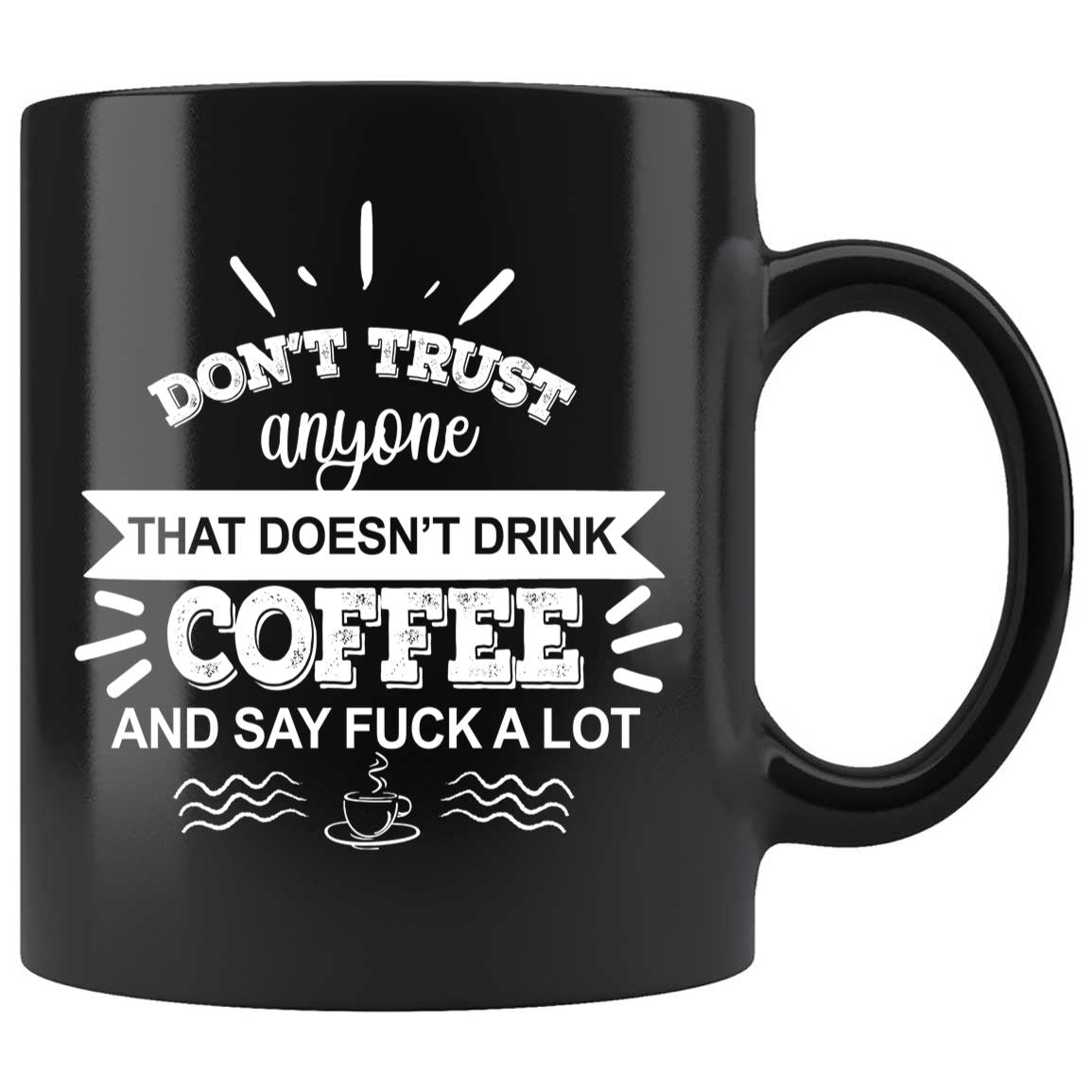 Skitongifts Coffee Mug Funny Ceramic Novelty Don't Trust Anyone That Doesn't Drink Coffee And Say Fuck A Lot FBIgfEm