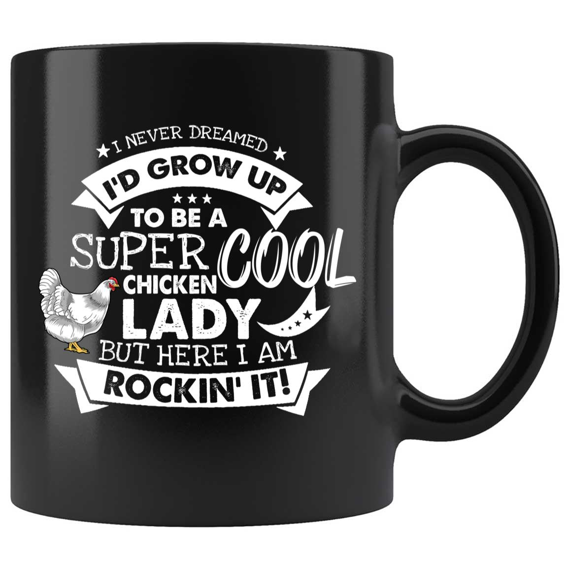 Skitongifts Coffee Mug Funny Ceramic Novelty I Never Dreamed I Would Grow Up To Be A Super Cool Chicken Lady Zqf4ent