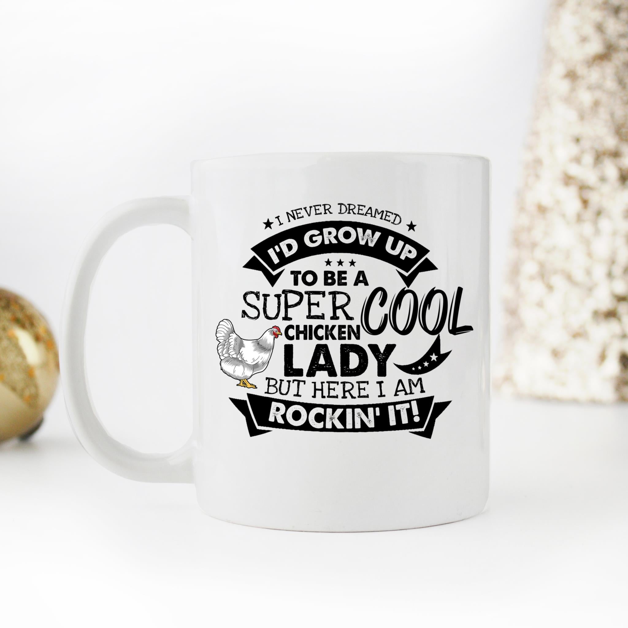 Skitongifts Coffee Mug Funny Ceramic Novelty I Never Dreamed I Would Grow Up To Be A Super Cool Chicken Lady Zqf4ent