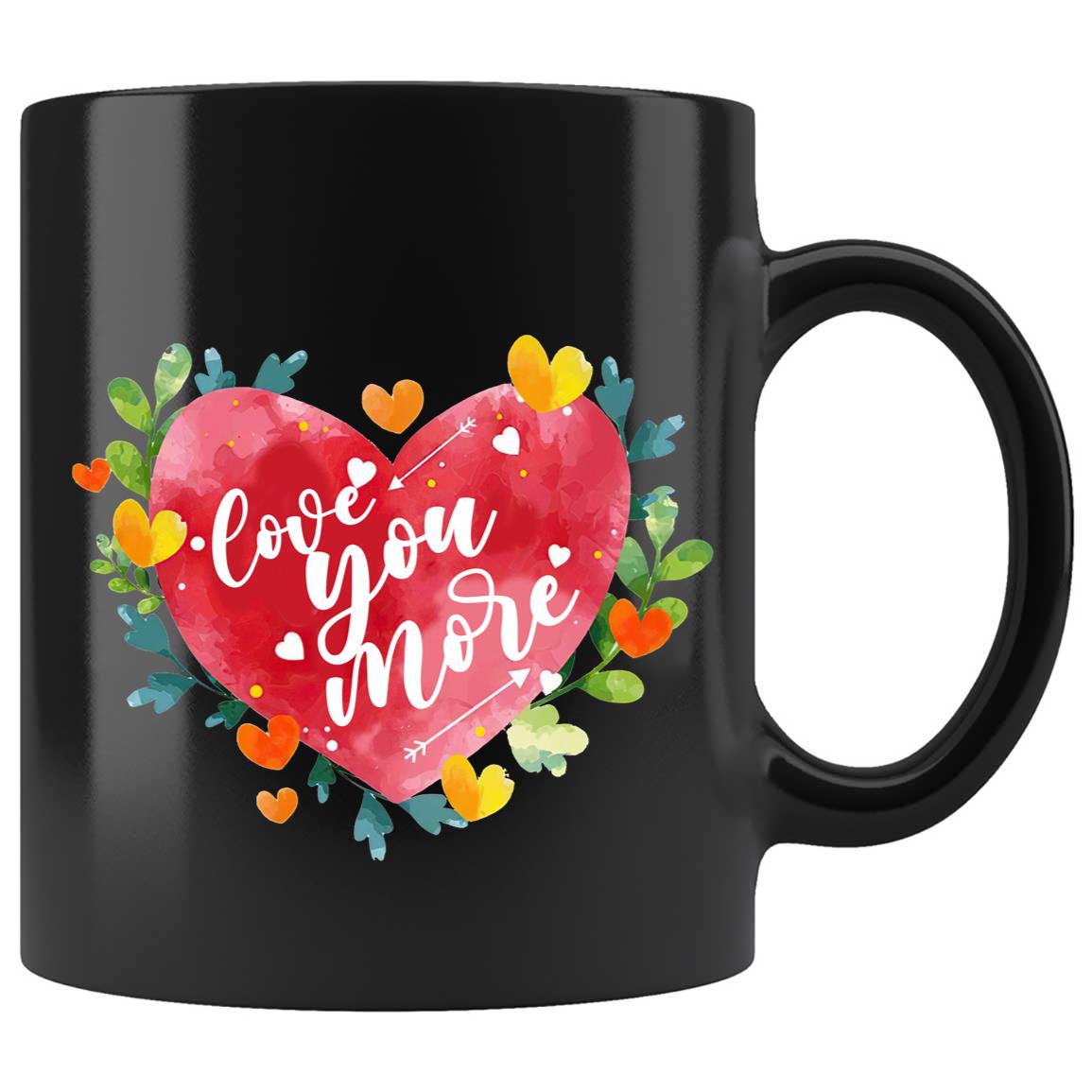 Skitongifts Coffee Mug Funny Ceramic Novelty Love You More WDrVl9J