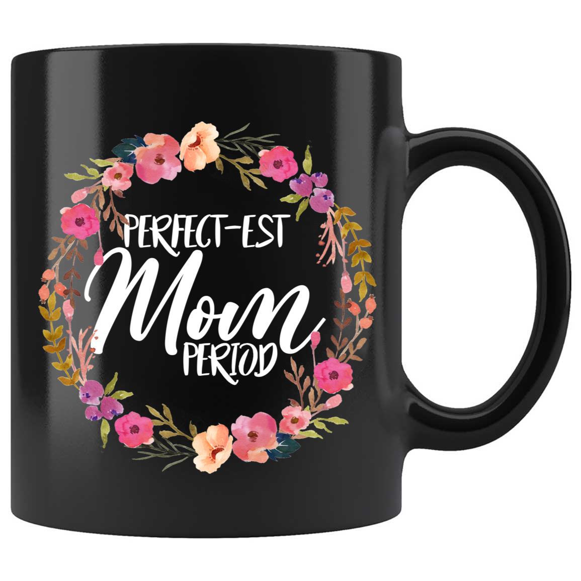 Skitongifts Coffee Mug Funny Ceramic Novelty Perfect-Est Mom Period TdUrpsi