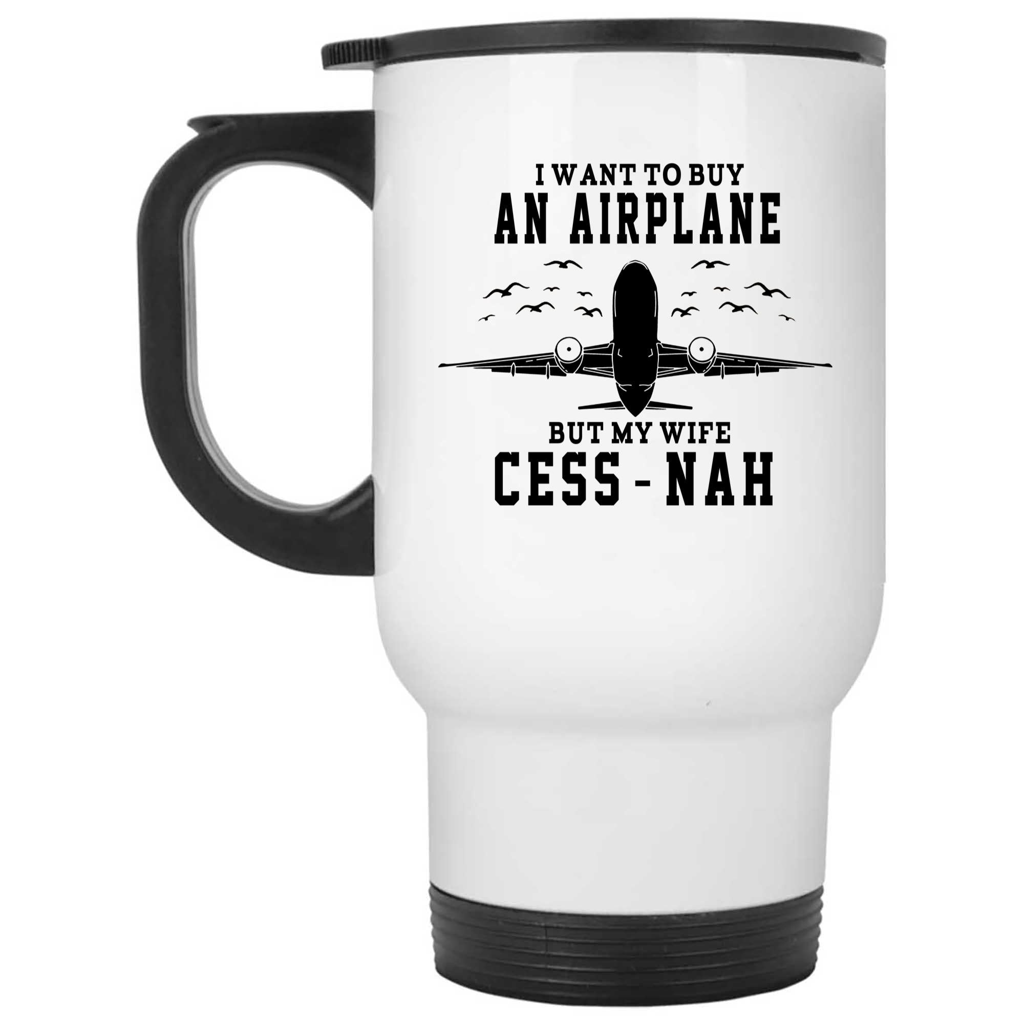 Skitongifts Coffee Mug Funny Ceramic Novelty I Want To Buy An Airplane But My Wife Cess-Nah XQDdZal