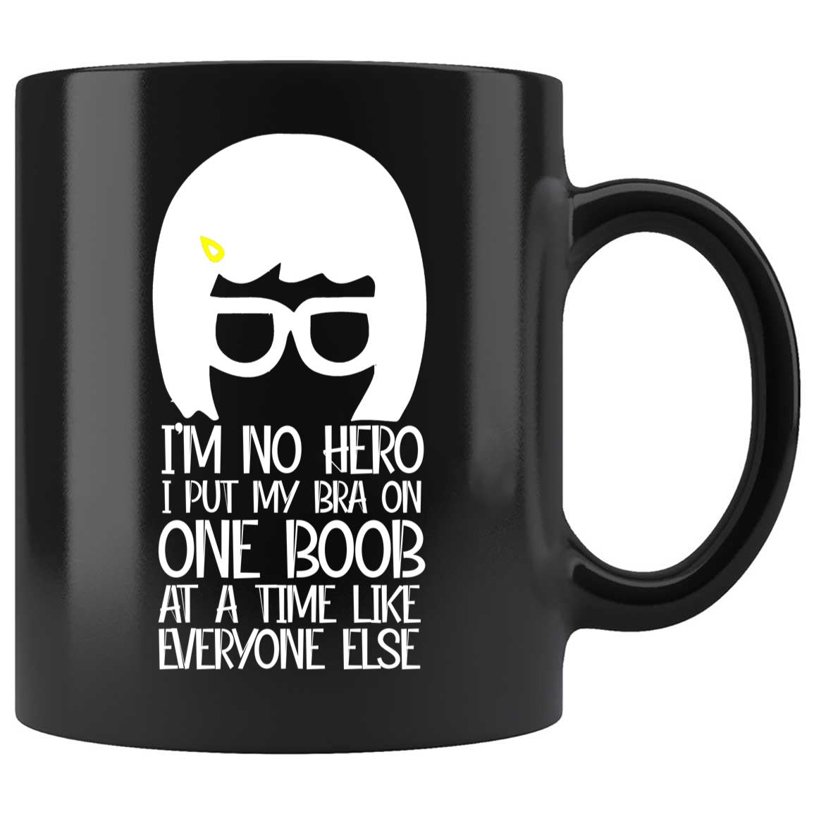 Skitongifts Coffee Mug Funny Ceramic Novelty I'm No Hero I Put My Bra On One Boob At A Time LTsuLUo