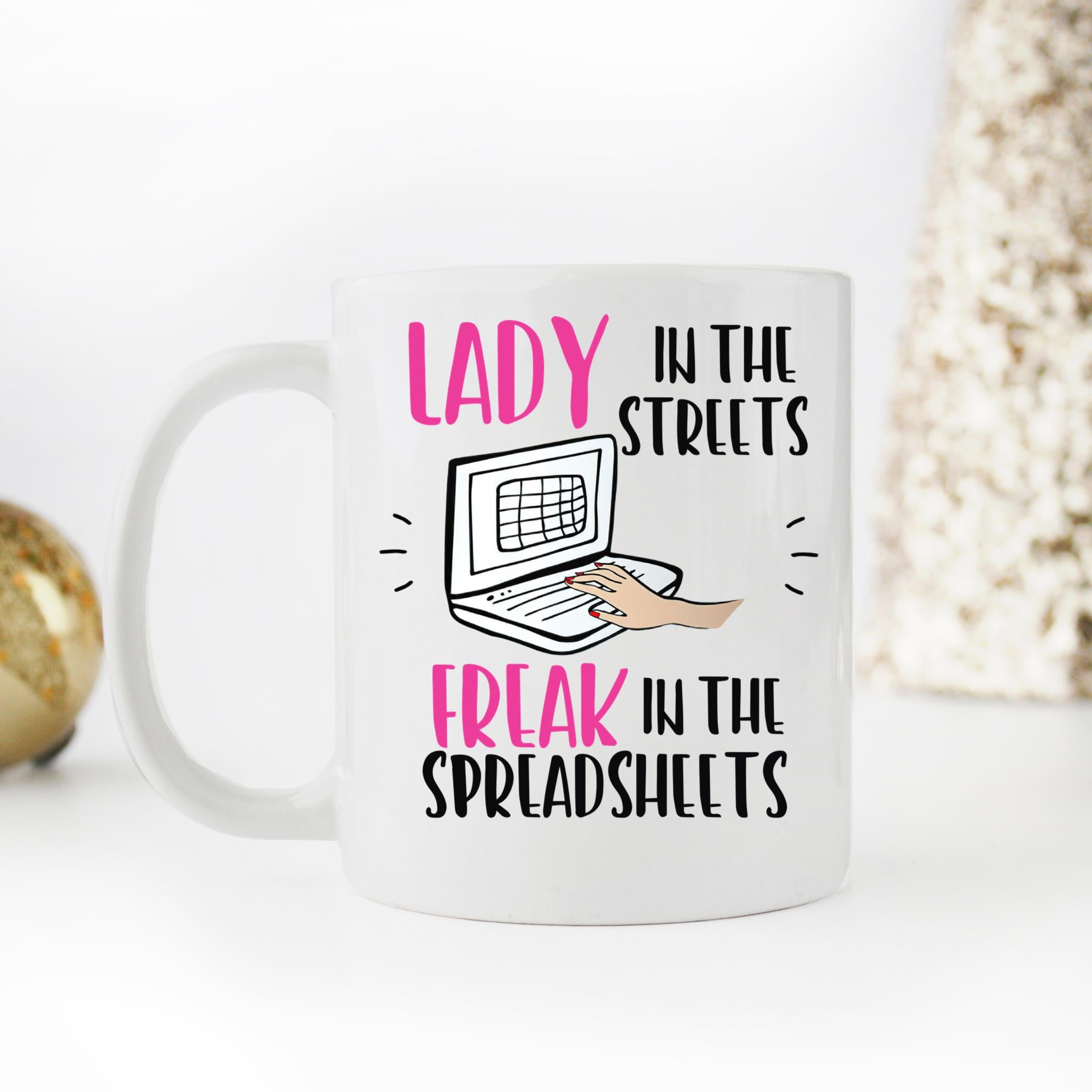 Skitongifts Coffee Mug Funny Ceramic Novelty Lady In The Streets Freak In The Spreadsheets BPBhbjk