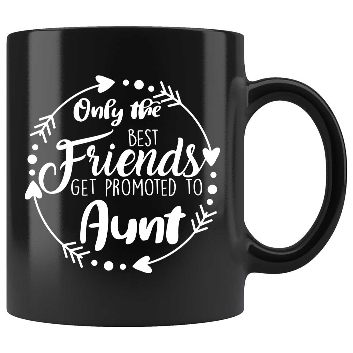 Skitongifts Coffee Mug Funny Ceramic Novelty Only The Best Friends Get Promoted To Aunt pBolL0q
