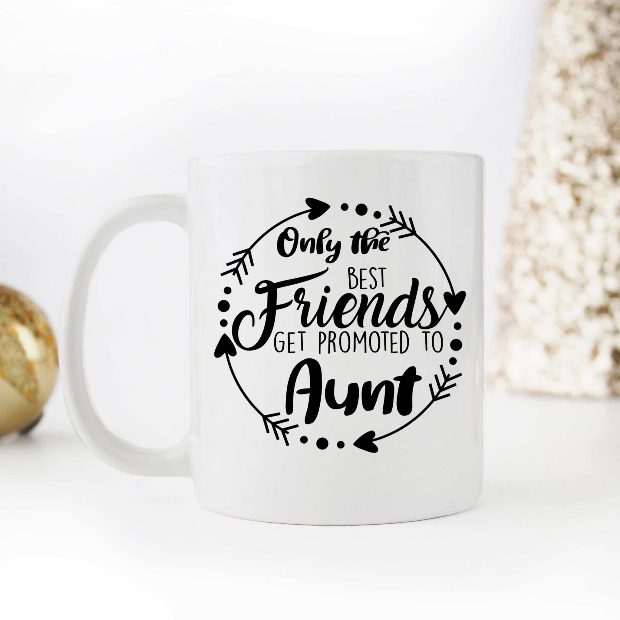 Skitongifts Coffee Mug Funny Ceramic Novelty Only The Best Friends Get Promoted To Aunt pBolL0q