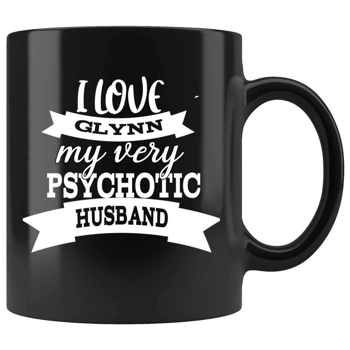 Skitongifts Coffee Mug Funny Ceramic Novelty I Love Glynn My Very Psychotic Husband MmD4Oq8