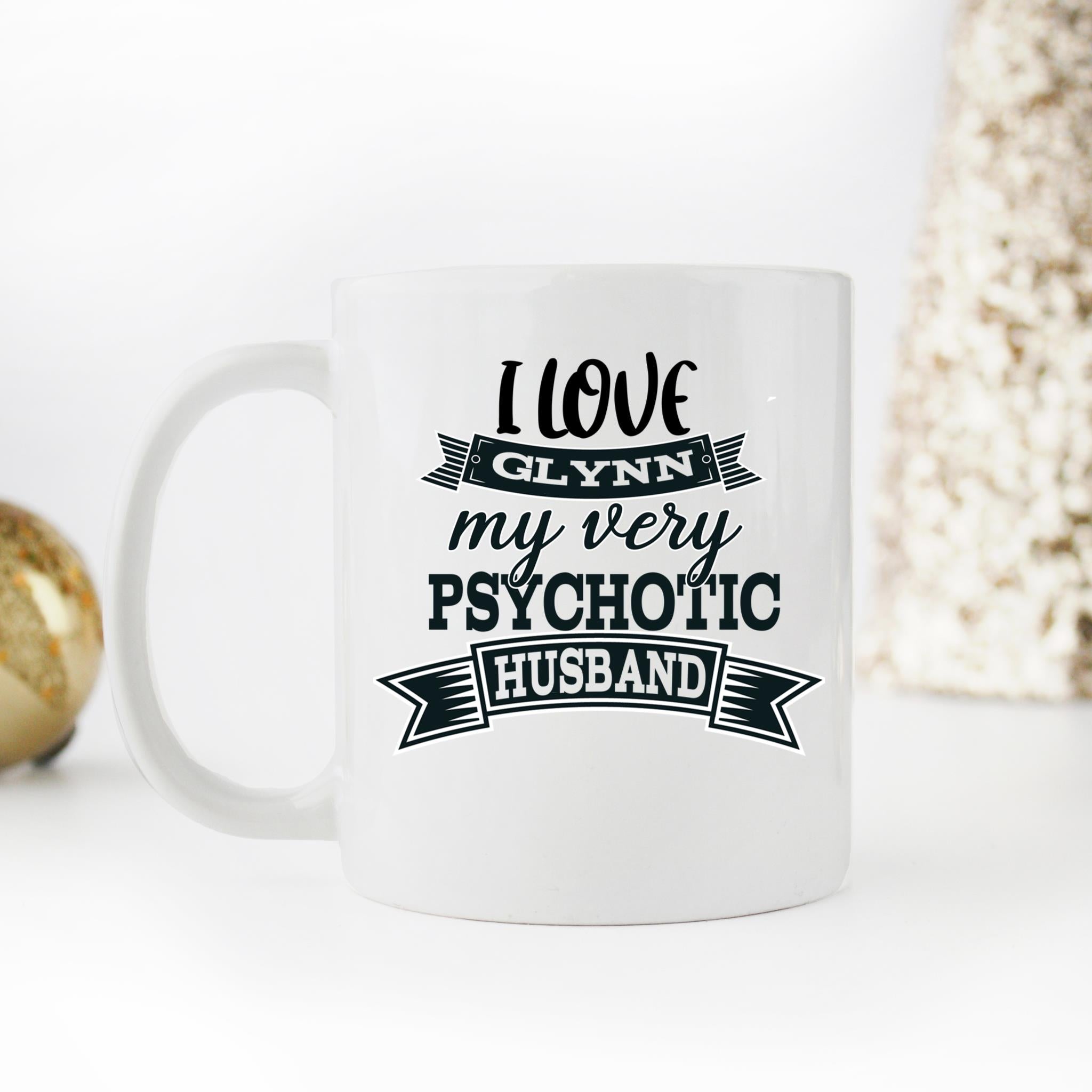 Skitongifts Coffee Mug Funny Ceramic Novelty I Love Glynn My Very Psychotic Husband MmD4Oq8