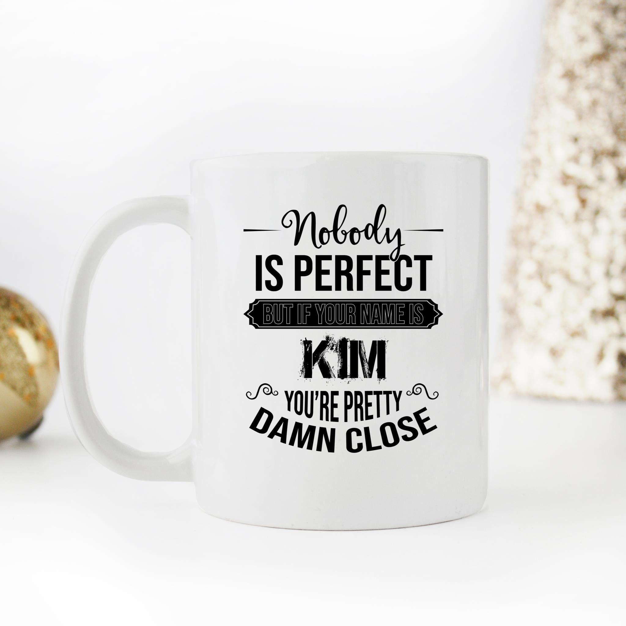 Skitongifts Funny Ceramic Novelty Coffee Mug Nobody Is Perfect But Is Your Name Is Custom Name You're Pretty Damn Close L5t2h2W