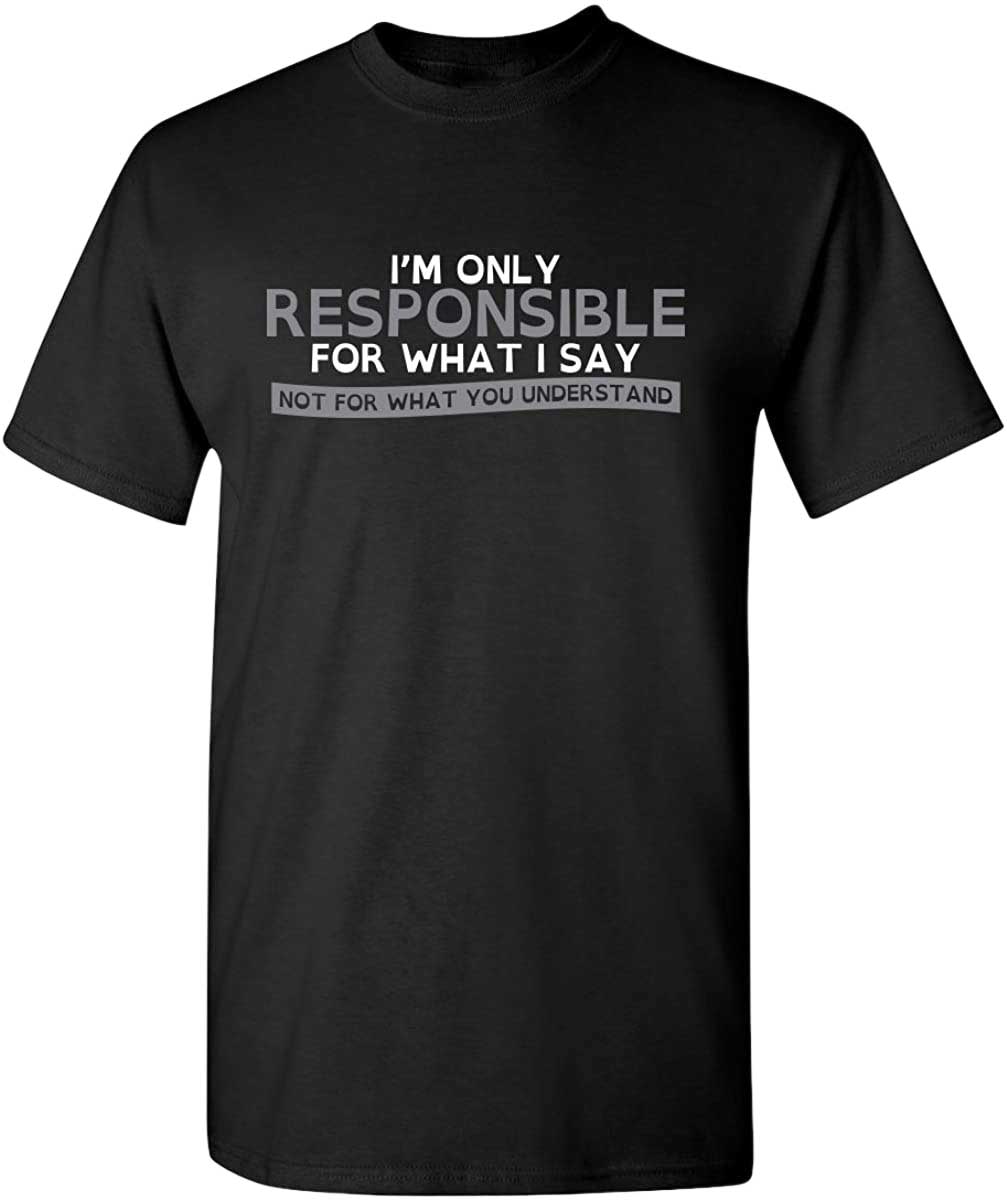Skitongift-Only-Responsible-For-What-I-Say-Graphic-Novelty-Sarcastic-Funny-T-Shirt-Funny-Shirts-Long-Sleeve-Tee-Hoody-Hoodie