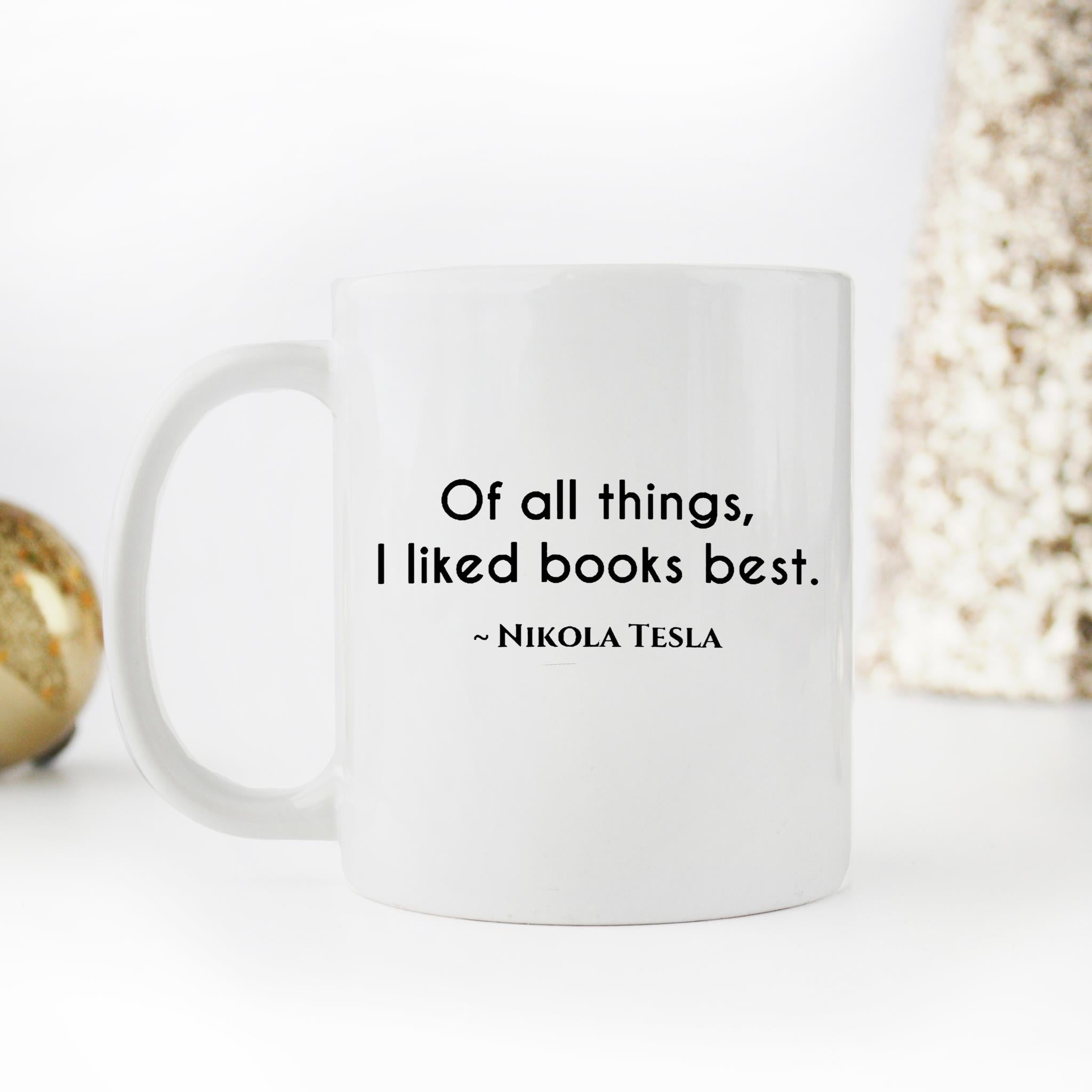Skitongifts Funny Ceramic Novelty Coffee Mug Of All Things, I Liked Books Best.Nikola Tesla mwxn7El