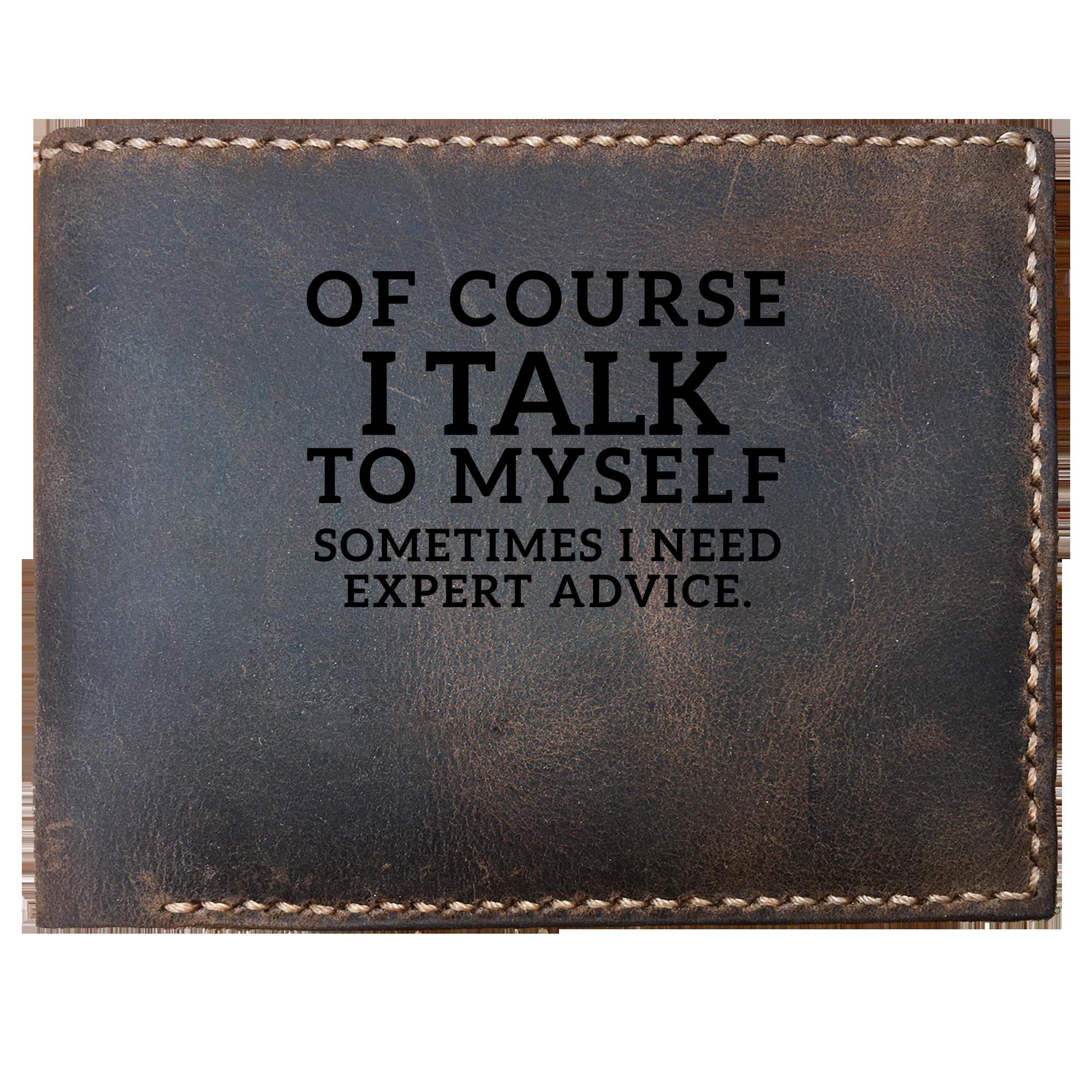 Skitongifts Funny Custom Laser Engraved Bifold Leather Wallet For Men, Of Course I Talk To Mysef Sometimes I Need Expert Advice