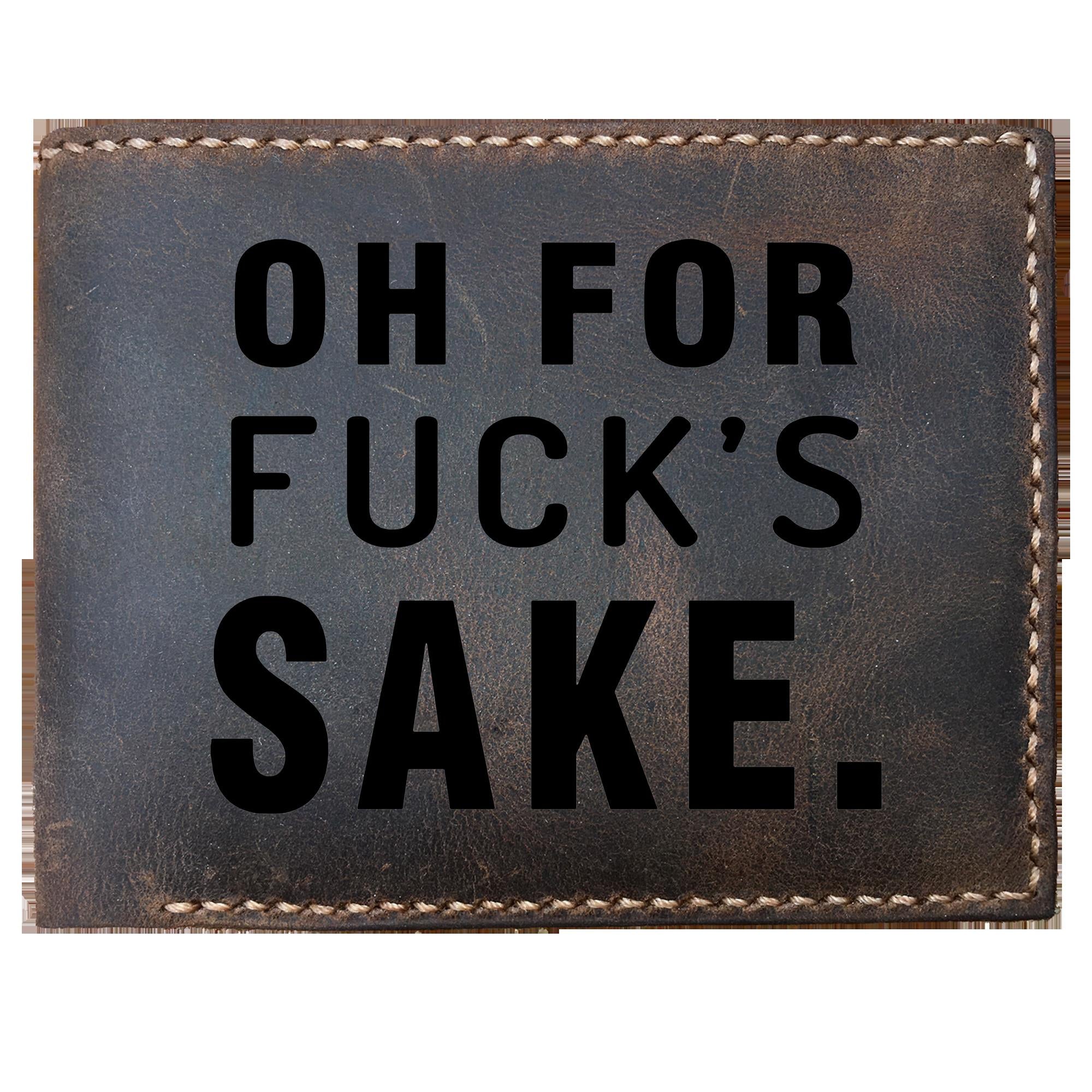 Skitongifts Funny Custom Laser Engraved Bifold Leather Wallet For Men, Oh For Fuck's Sake, Funny Novelty Coolest