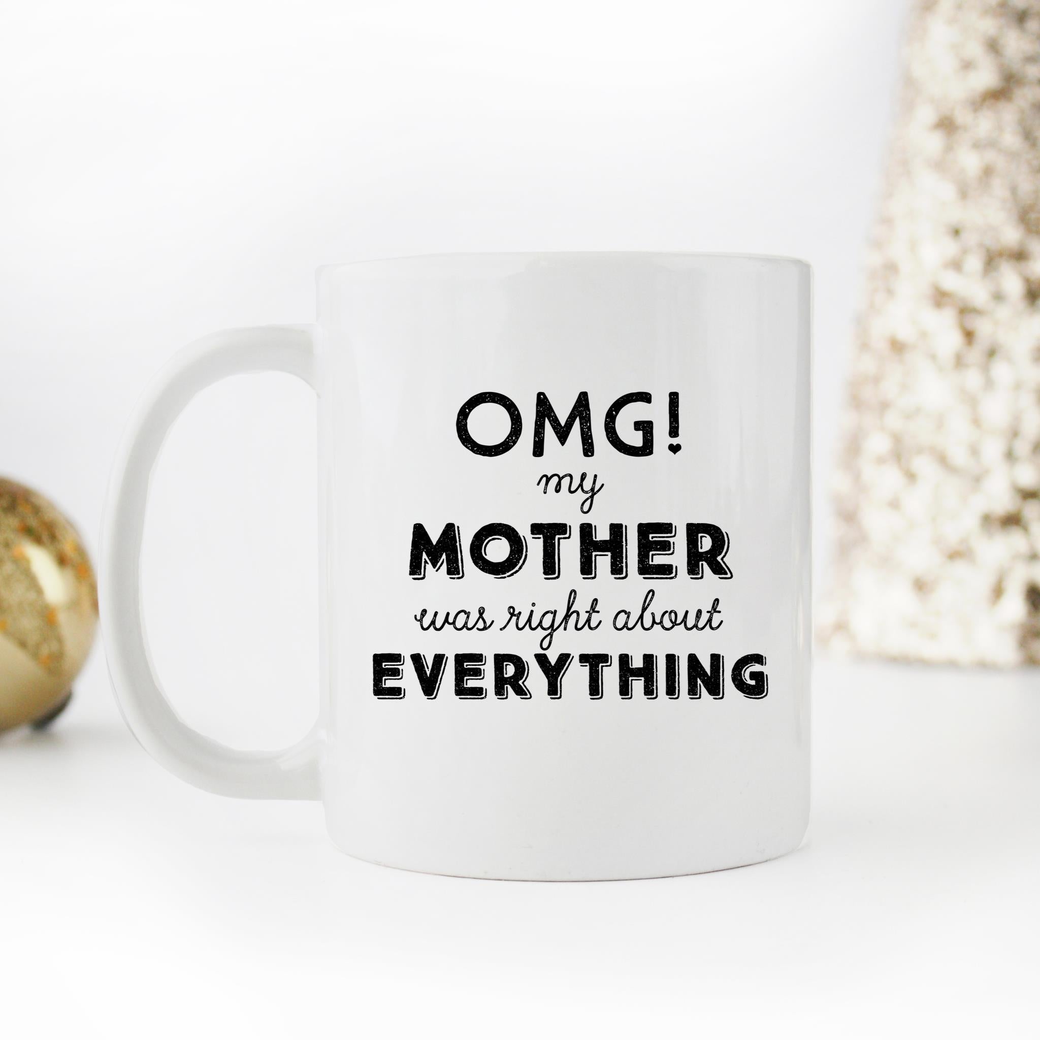 Skitongifts Funny Ceramic Novelty Coffee Mug Omg Mom Was Right About Everything W82AfHs