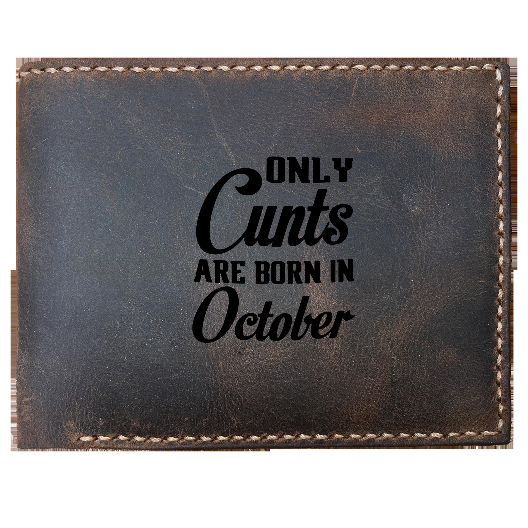 Skitongifts Funny Custom Laser Engraved Bifold Leather Wallet For Men, Only Cunts Are Born In October Happy Birthday Funny