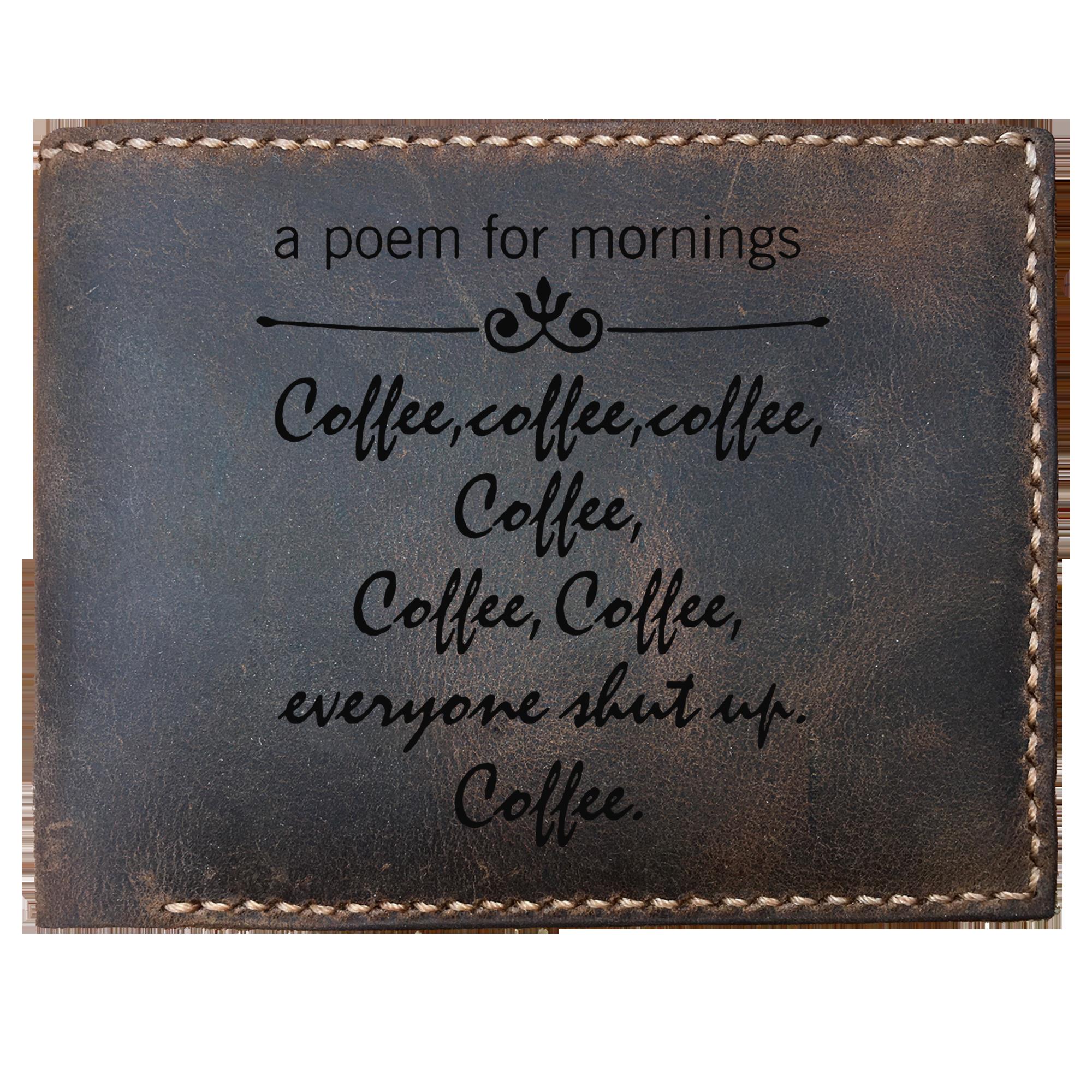 Skitongifts Funny Custom Laser Engraved Bifold Leather Wallet, Original Lovely “A Poem For Mornings Coffee,Coffee,Coffee,Everyone Shut Up Coffee.”
