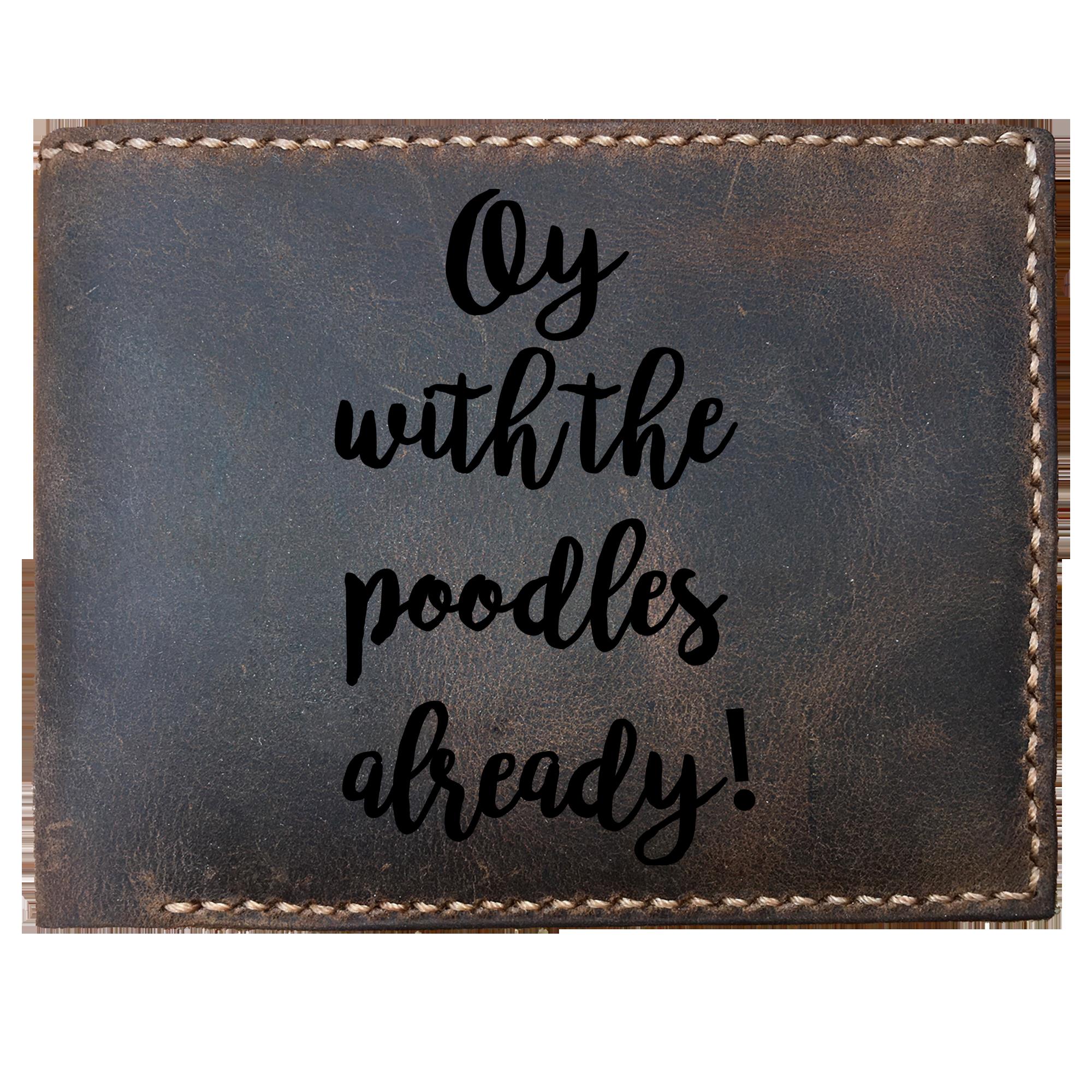 Skitongifts Funny Custom Laser Engraved Bifold Leather Wallet For Men, Oy With The Poodles Already Inspired By Gilmore Girls