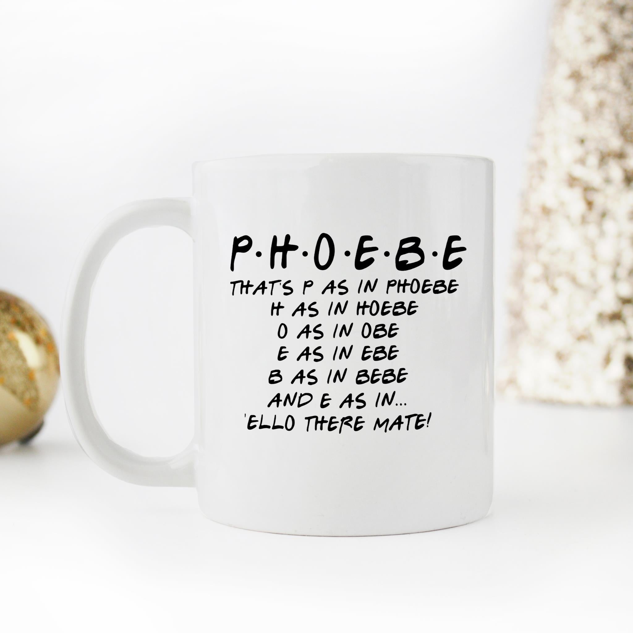 Skitongifts Funny Ceramic Novelty Coffee Mug P.H.O.E.B.E, For Fan kIF5IO2
