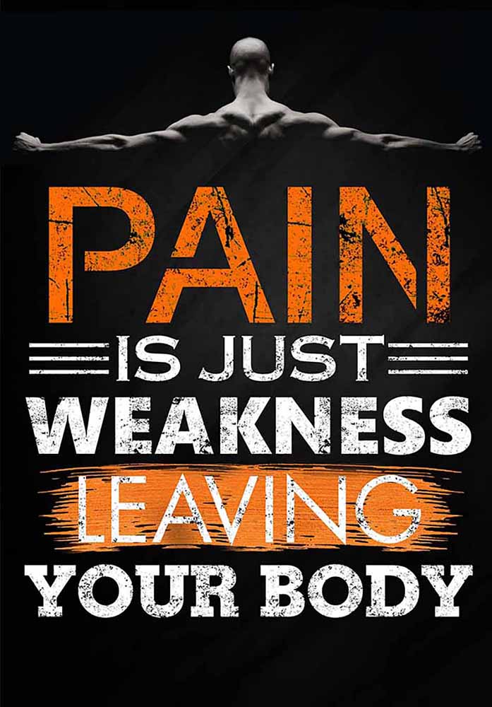 Pain Is Just Weakness Leaving Your Body-TT2008