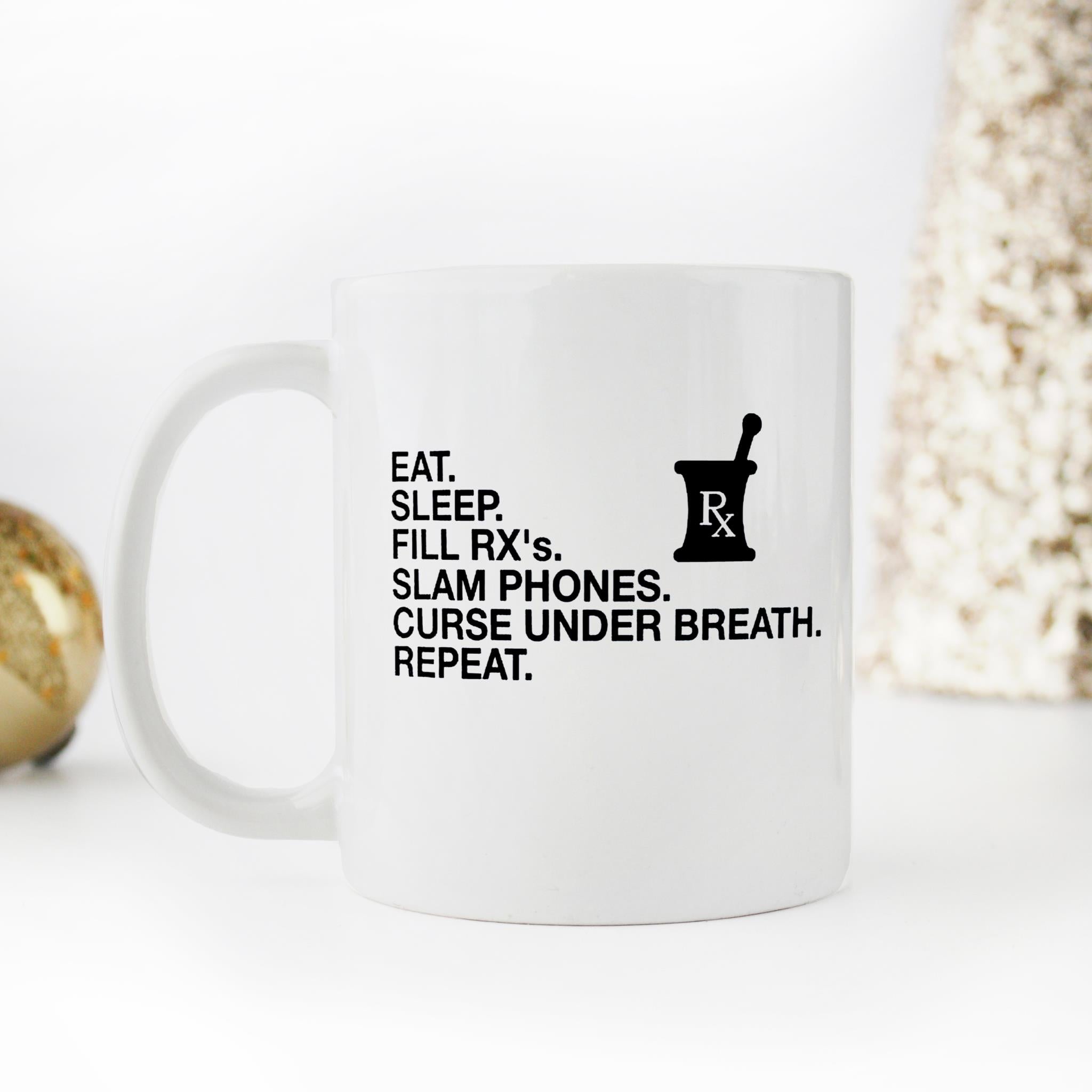 Skitongifts Funny Ceramic Novelty Coffee Mug Pharmacy Technician Funny Eat. Sleep. Fill Rx_S. Slam Phones. Curse Under Breath. Repeat HWKGIuj