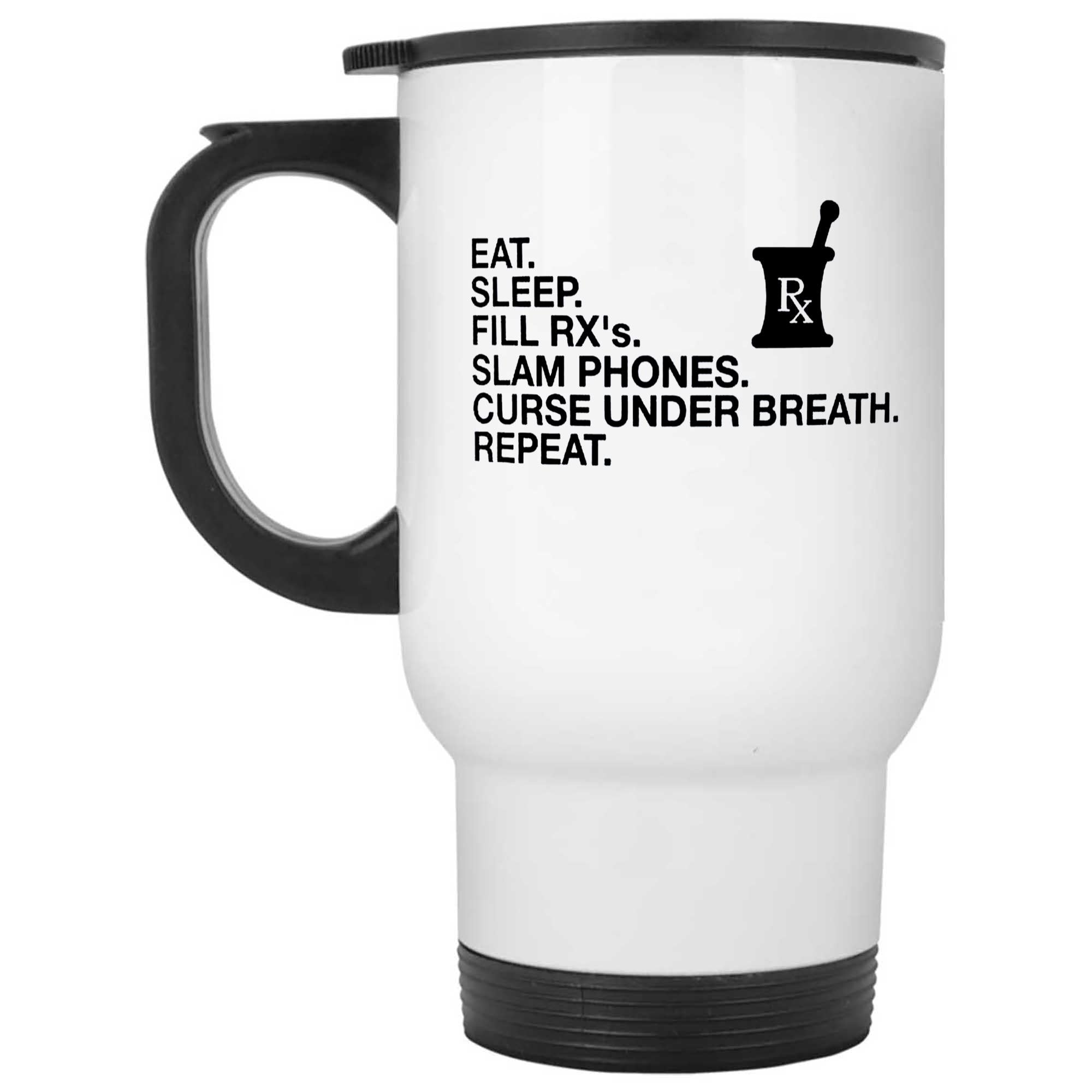Skitongifts Funny Ceramic Novelty Coffee Mug Pharmacy Technician Funny Eat. Sleep. Fill Rx_S. Slam Phones. Curse Under Breath. Repeat HWKGIuj