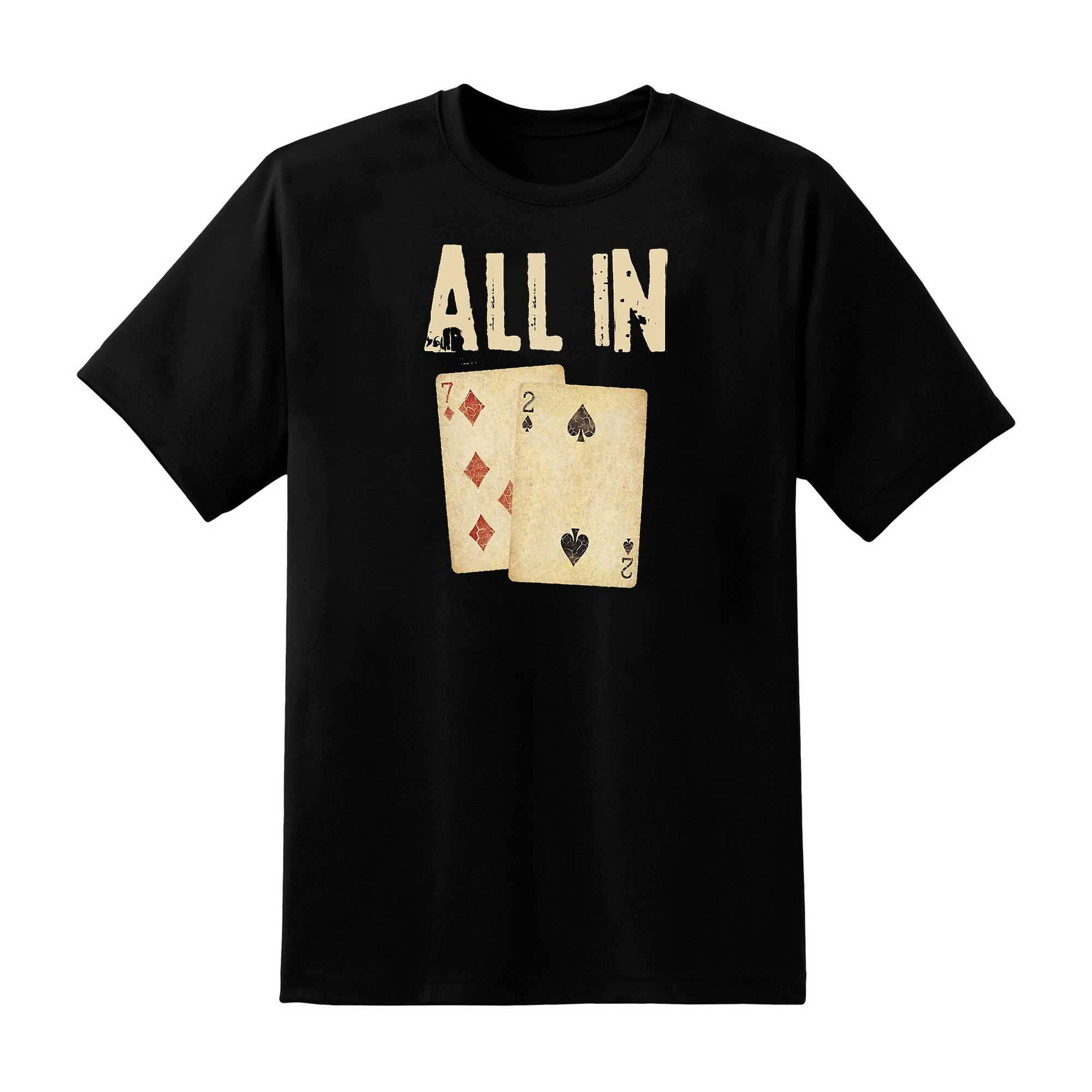 Skitongift Poker Card Game All In Gifts Poker Player 7 2 Classic T Shirt Funny Shirts Hoodie Long Short Sleeve Casual Shirt