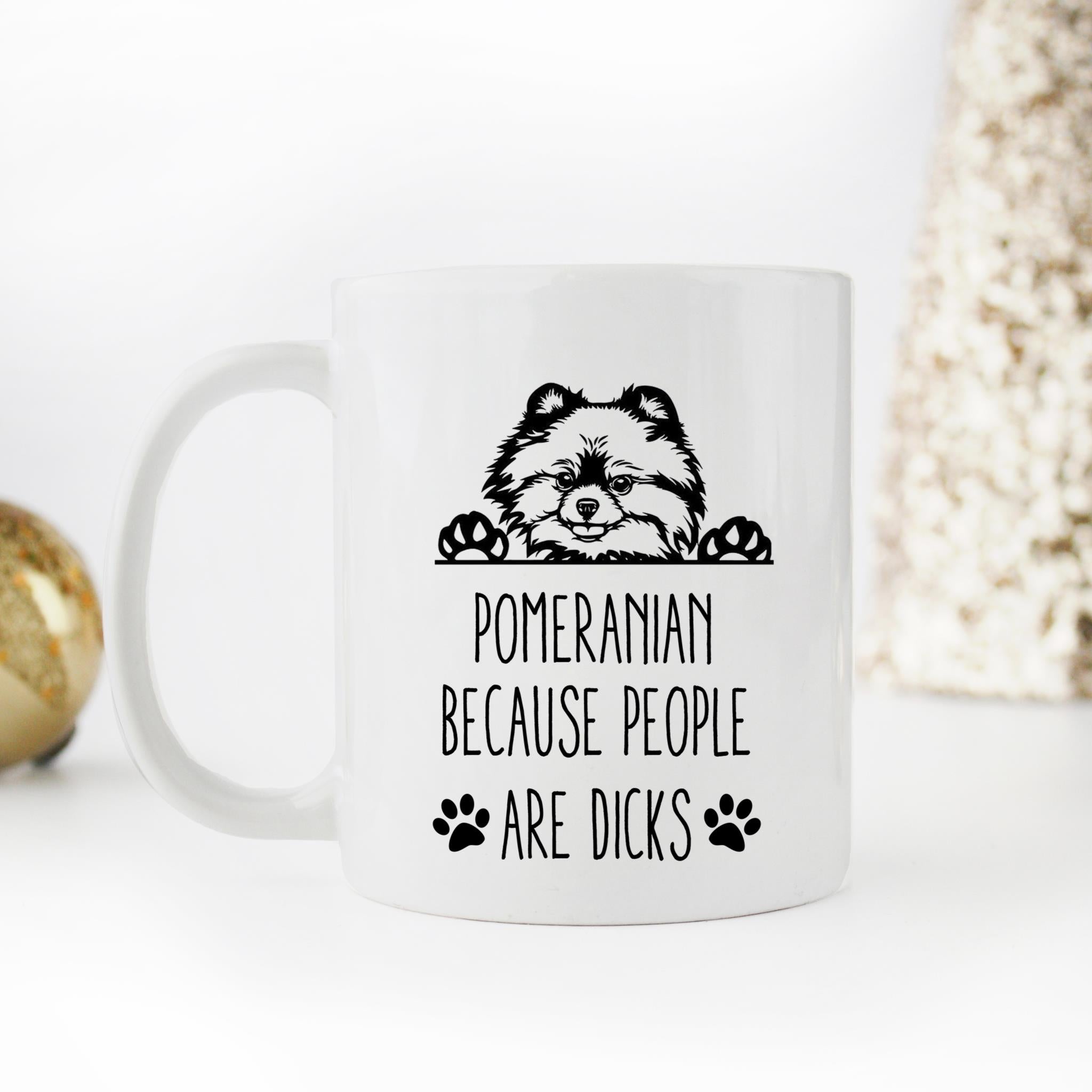 Skitongifts Coffee Mug Funny Ceramic Novelty Pomeranian Because People Are Dicks PwV5foe