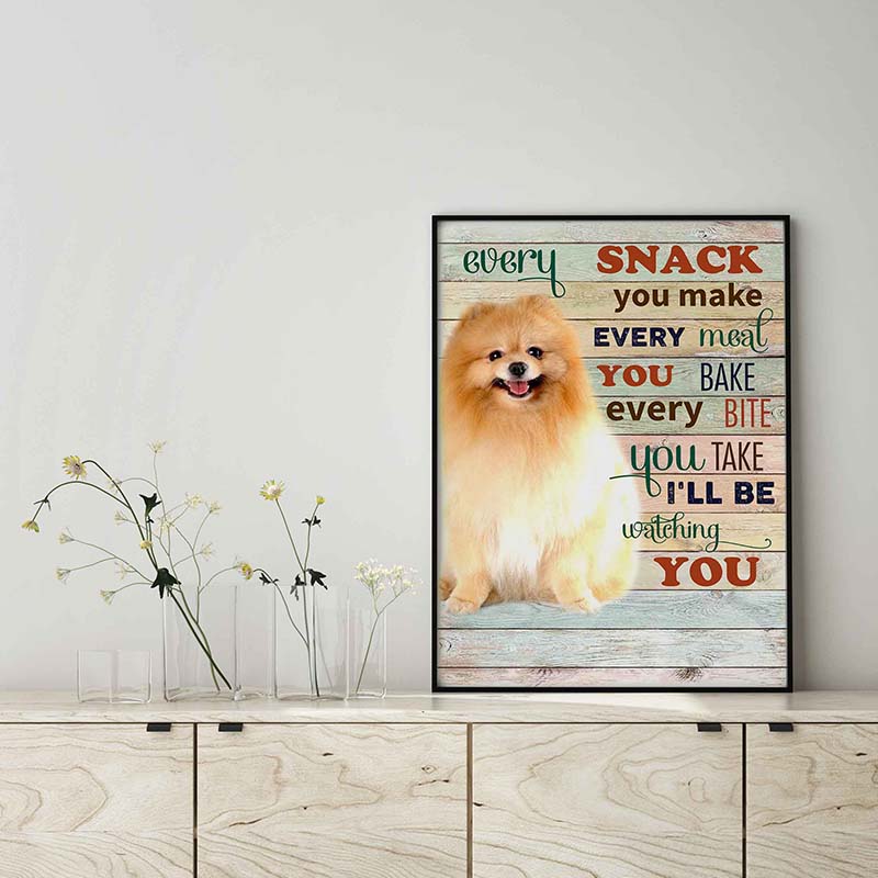Pomeranian Dog Every Snack You Make Every Meal You Bake Every Bite You Take-TT2103