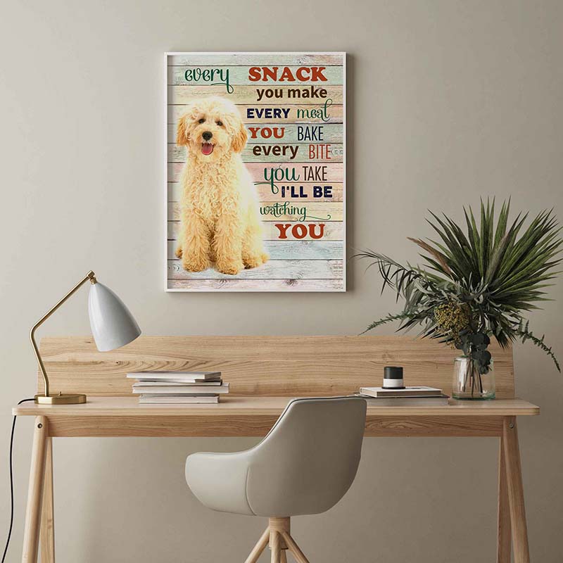 Skitongifts Wall Decoration, Home Decor, Decoration Room Poodle Dog Every Snack You Make Every Meal You Bake Every Bite You Take-TT2103