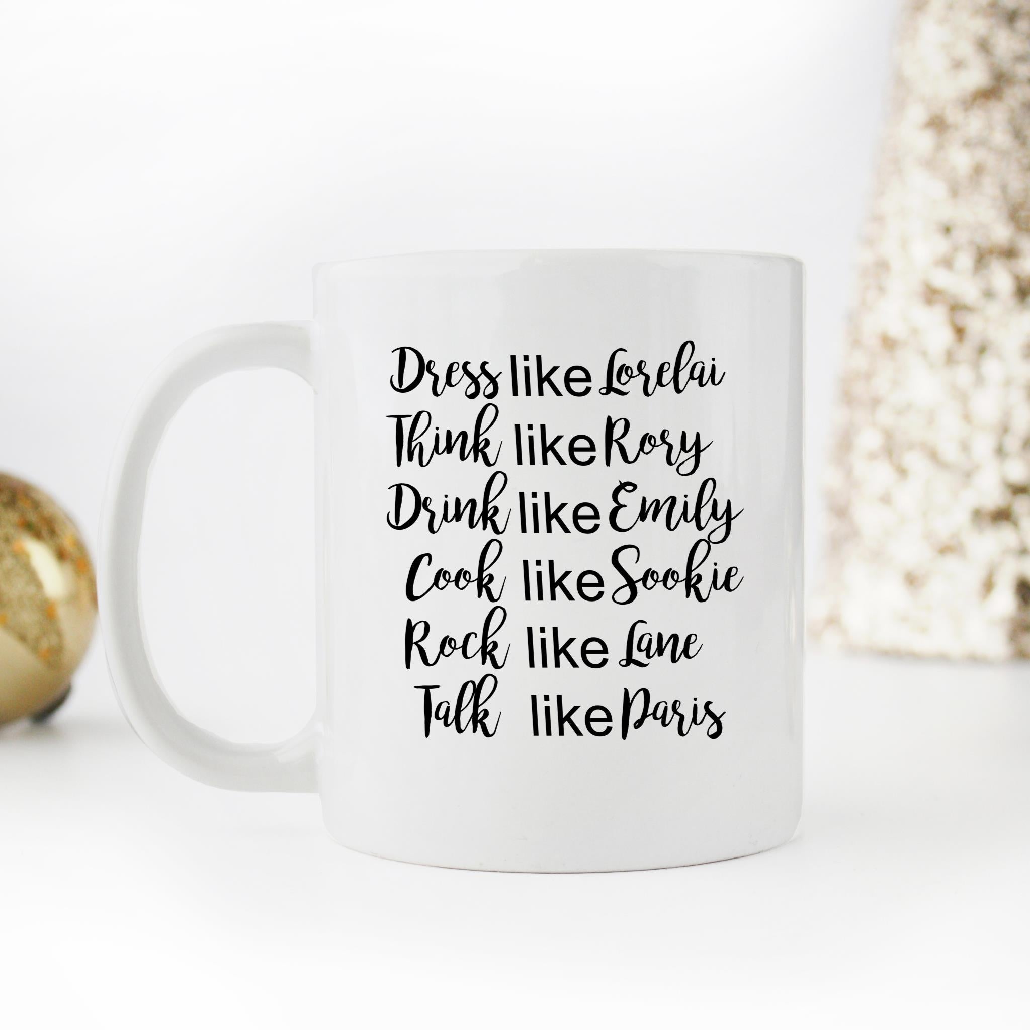 Skitongifts Funny Ceramic Novelty Coffee Mug Pop Haste Dress Like Lorelai, Think Like Rory, Drink Like Emily, Cook Like Sookie, Rock Like Lane