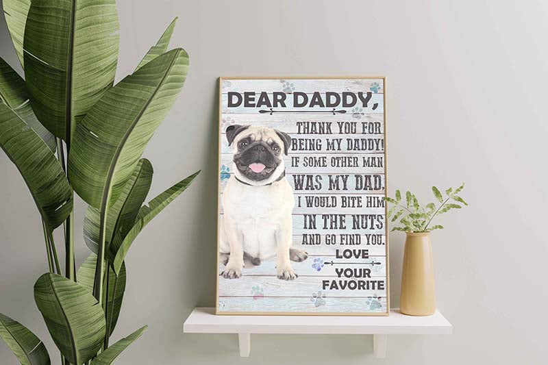 Pug Dog Dear Daddy Love Your Favorite-TT0601