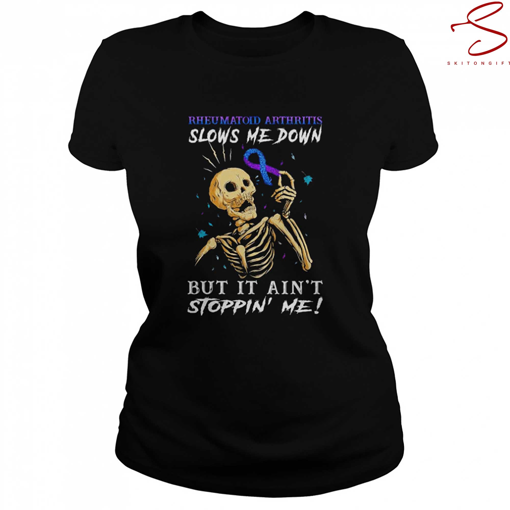Skitongift Rheumatoid Arthritis Slows Me Down But It Aint Stoppin Me T Shirt