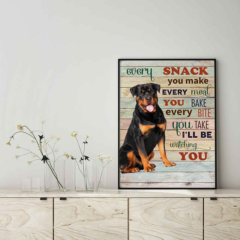 Rottweiler Dog Every Snack You Make Every Meal You Bake Every Bite You Take-TT2103