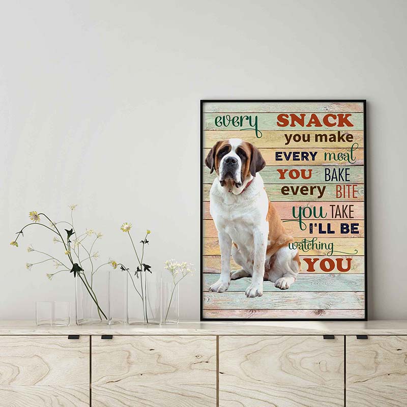 Saint Bernard  Dog Every Snack You Make Every Meal You Bake Every Bite You Take-TT2103