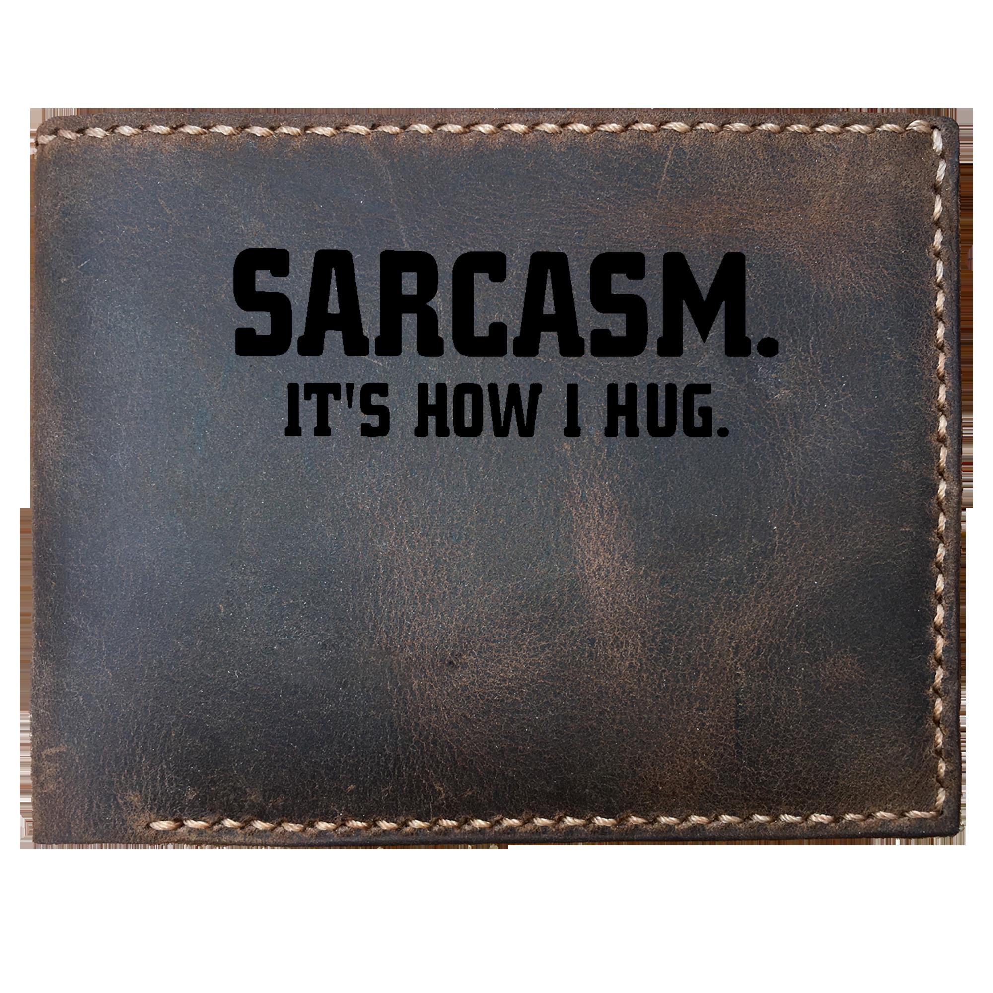 Skitongifts Funny Custom Laser Engraved Bifold Leather Wallet For Men, Sarcasm Its How I Hug Funny Perfect Joke Quotes S