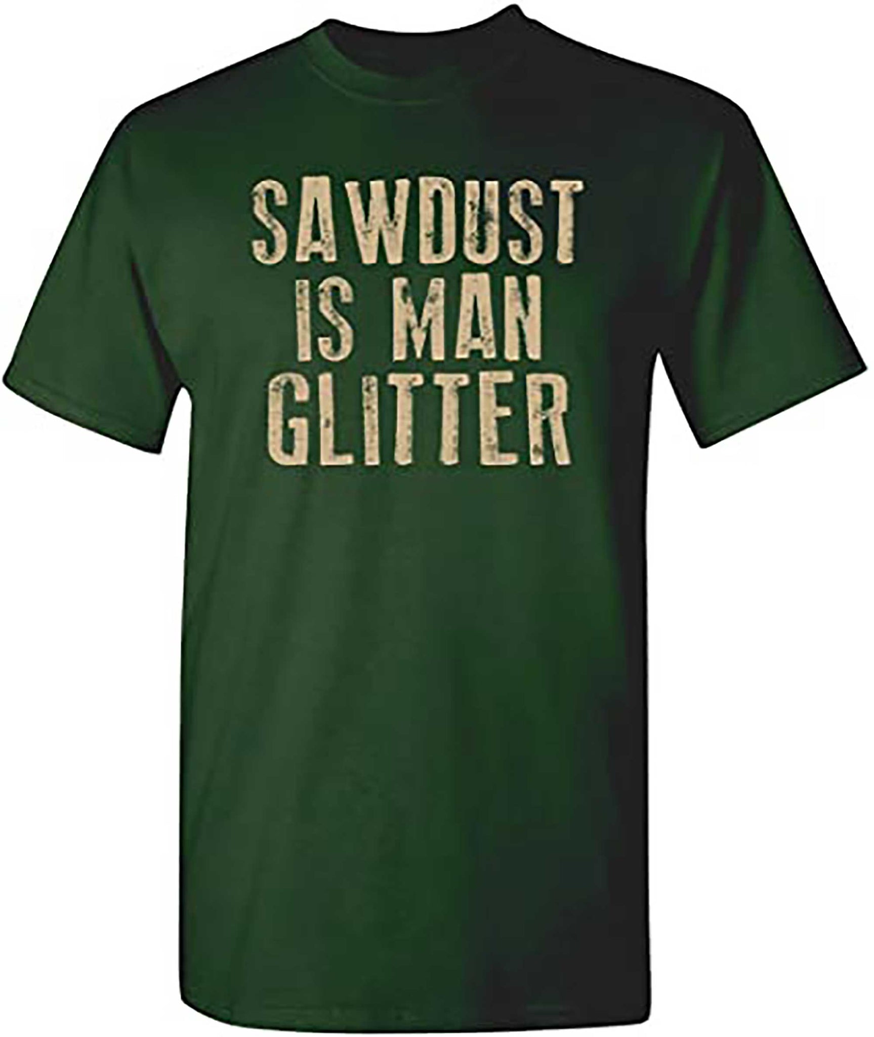 Skitongift Sawdust is Man Glitter Graphic Novelty Sarcastic Funny T Shirt