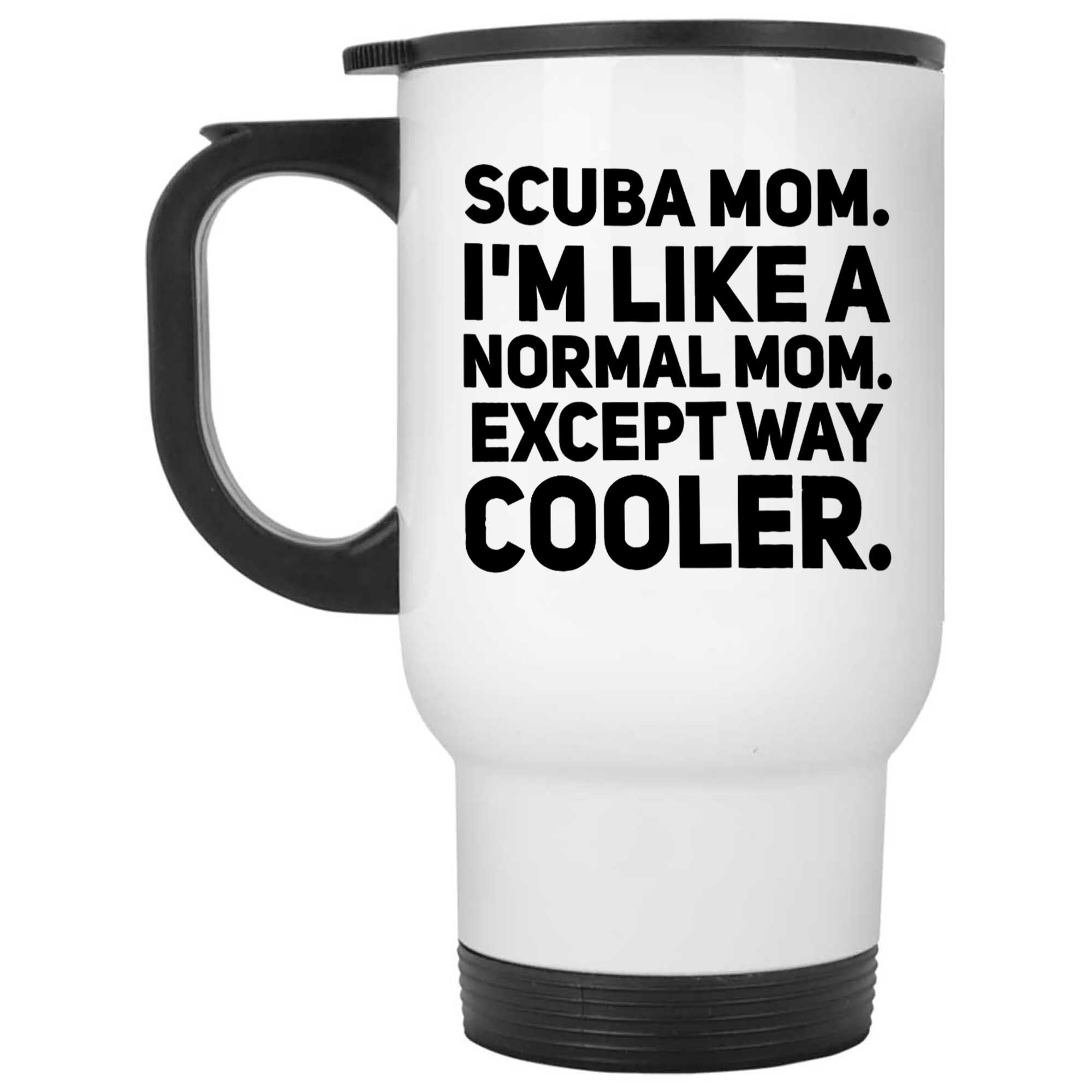 Skitongifts Funny Ceramic Novelty Coffee Mug Scuba Mom. I Am Like A Normal Mom Except Way Cooler. Scuba Diving. Scuba Diving Christmas 15j0cyb