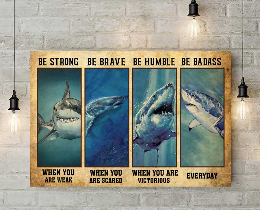 Shark-Be-Strong-Be-Brave-Be-Humble-Be-Badass-Everyday-VT1205