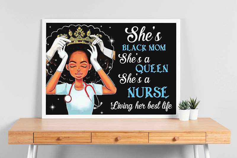 She's Black Mom, She's A Queen, She's A Nurse Living Her Best Life, Nurse Life, African American Nurse Art-TT2403