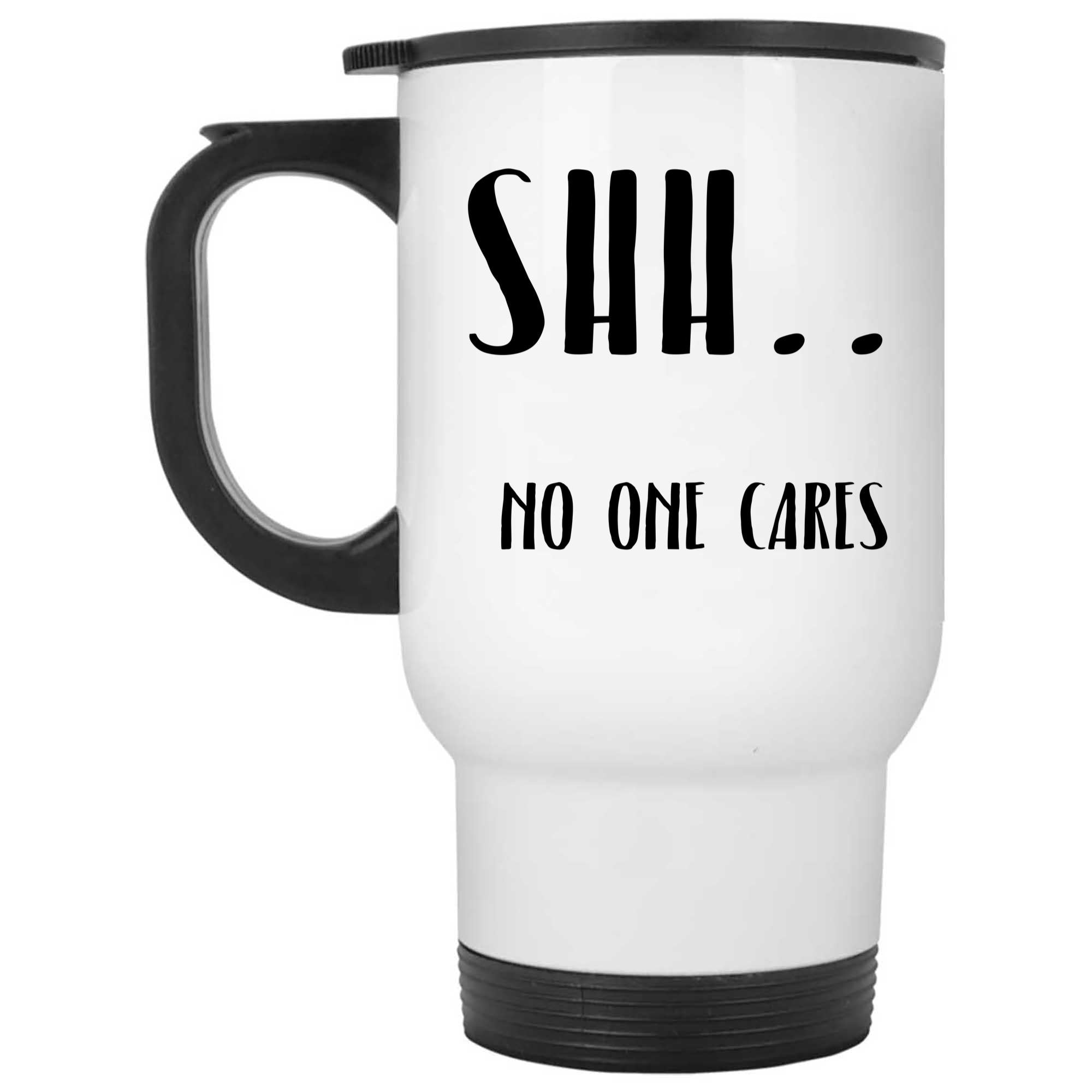 Skitongifts Funny Ceramic Novelty Coffee Mug Shh..No One Cares NQHtMHI