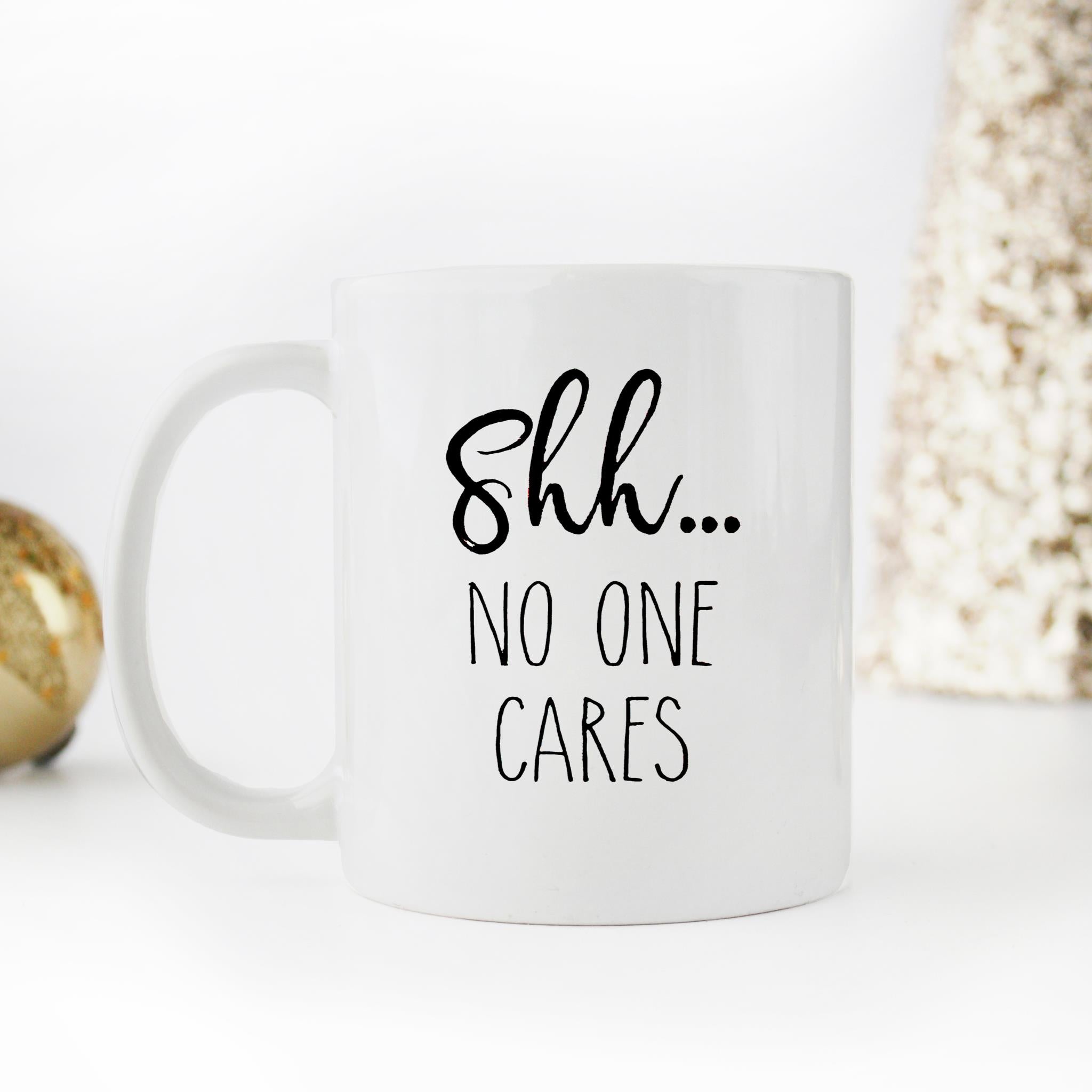 Skitongifts Funny Ceramic Novelty Coffee Mug Shh. No One Cares VExyaX4