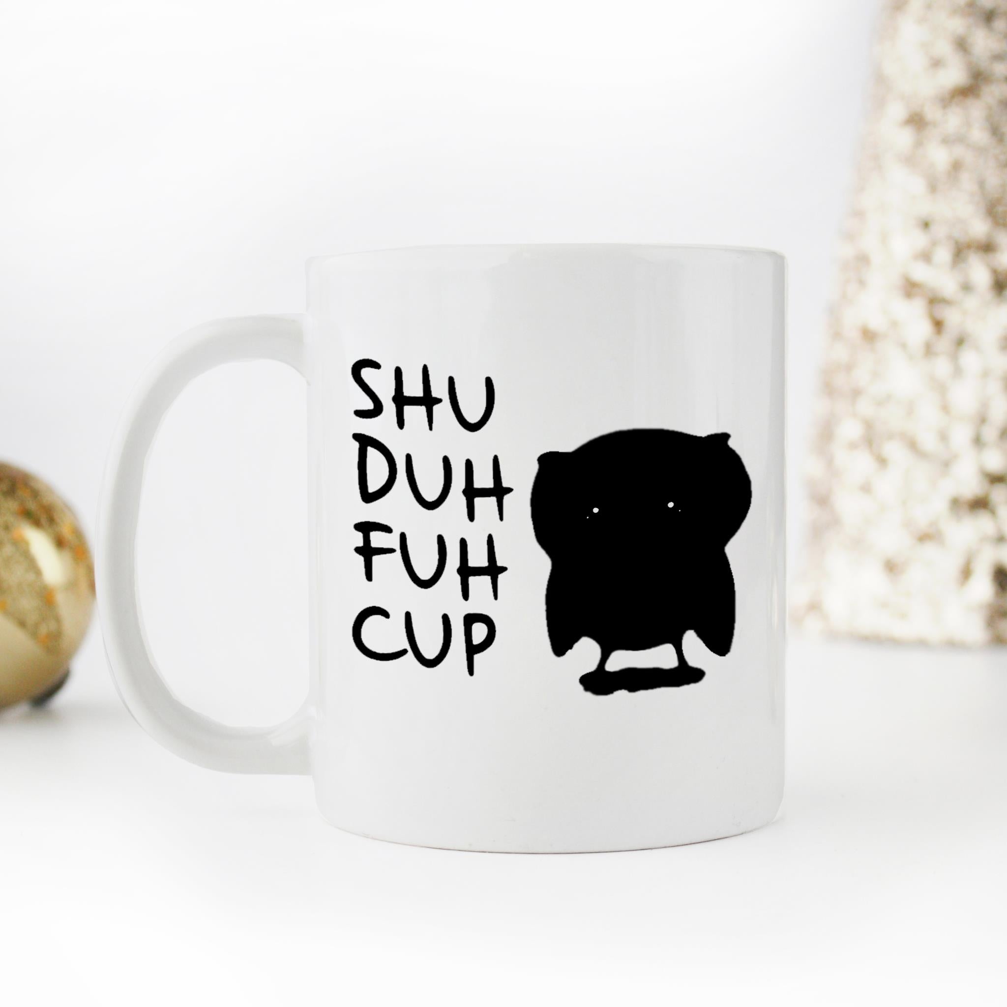 Skitongifts Funny Ceramic Novelty Coffee Mug Shuh Duh Fuh Cup Travel Funny Quotes Gsenezp