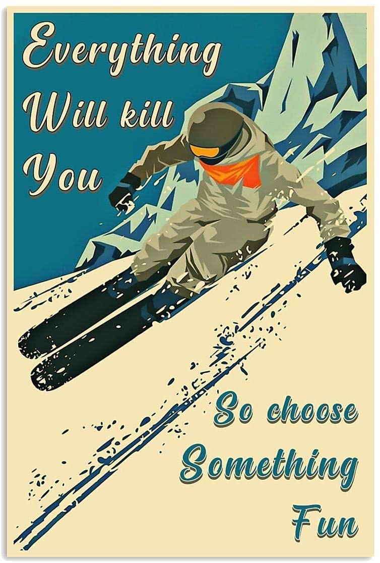 Skiing 2 Everything Will Kill You Choose Something Fun Hobby Quote Slogan