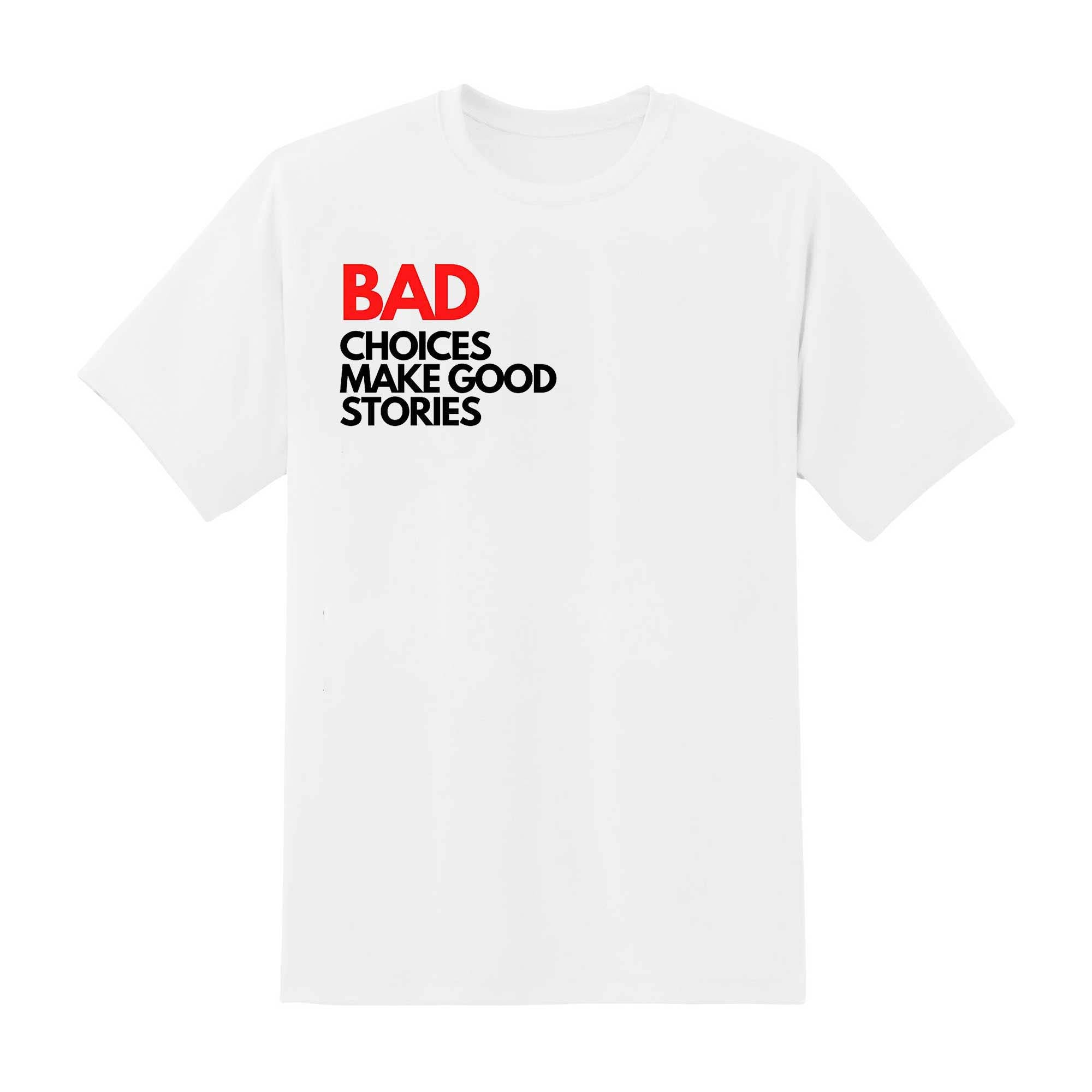 Skitongift Skitongift Bad Choices Make Good Stories Classic T Shirt Funny Shirts