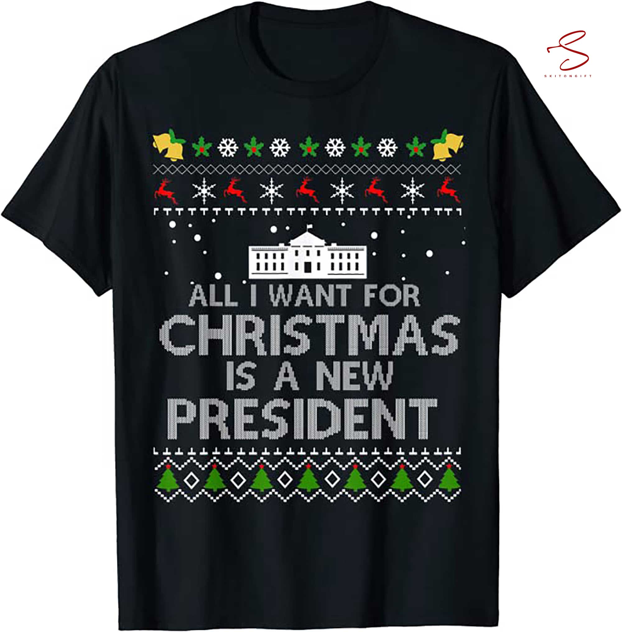 Skitongift All I Want For Christmas Is A New President Ugly T Shirt