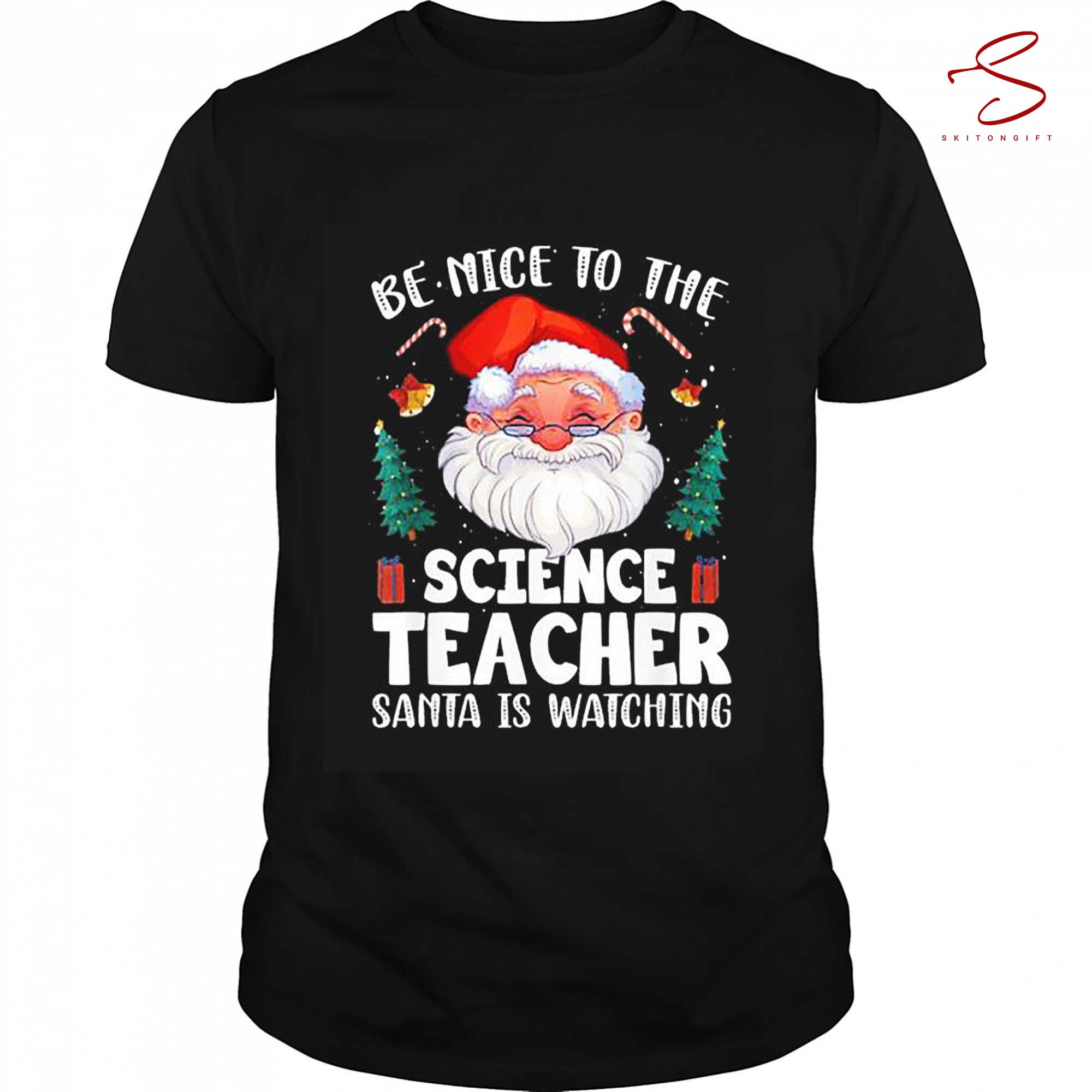 Skitongift Be Nice To The Science Teacher Santa Christmas T Shirt