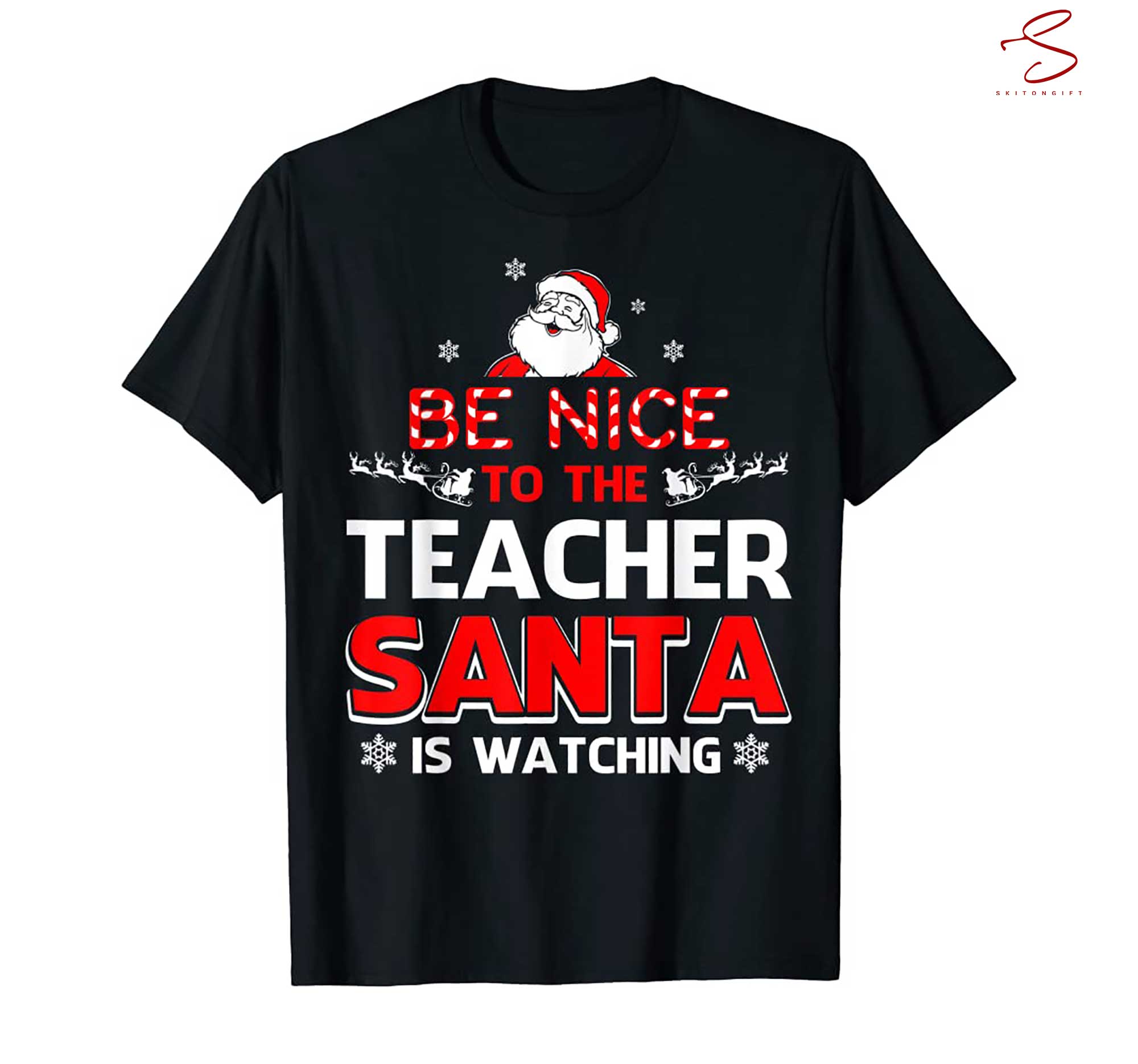 Skitongift Be Nice To The Teacher Santa Is Watching Shirt