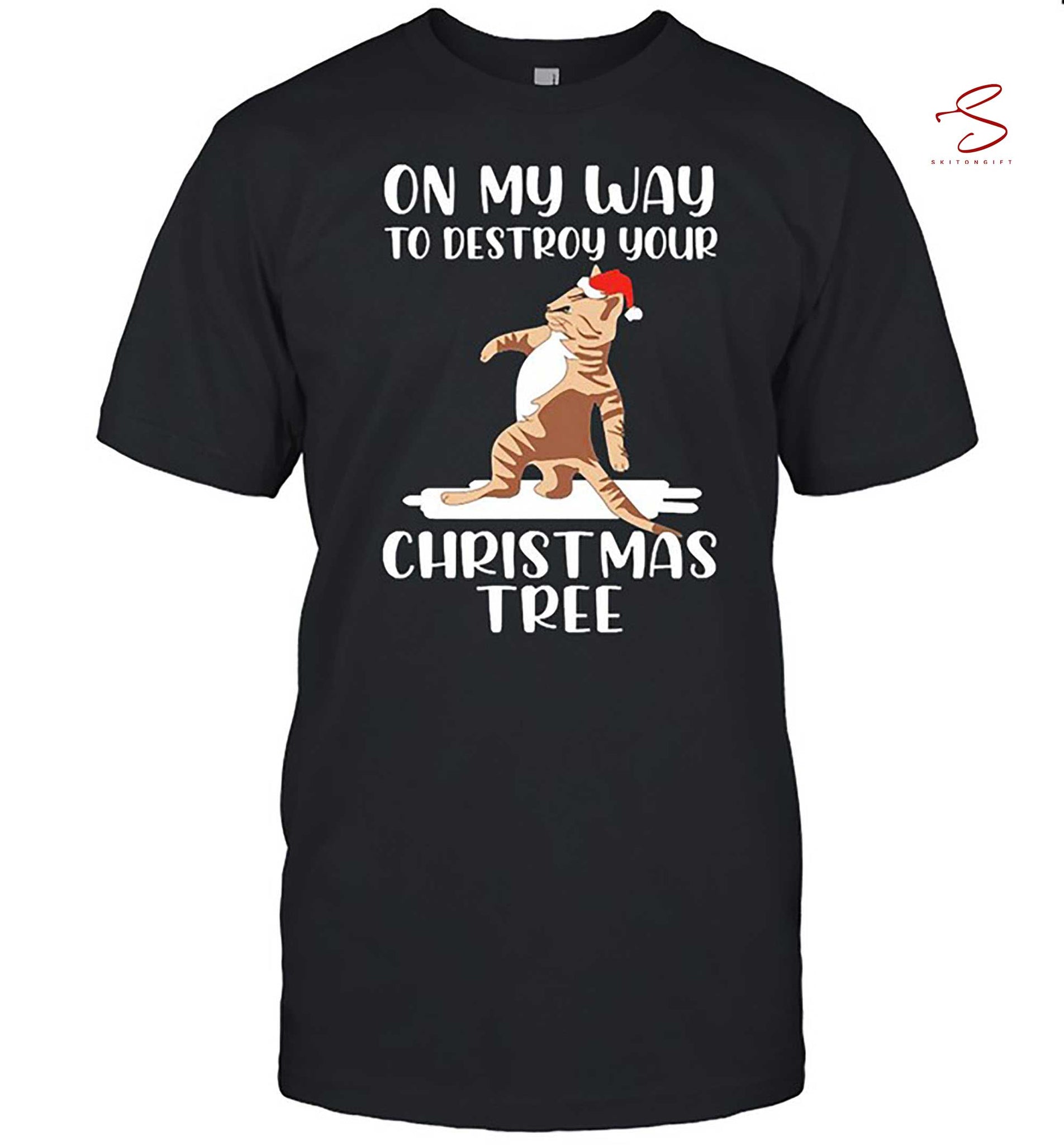 Skitongift Cat On My Way To Destroy Your Christmas Tree Sweater Shirt