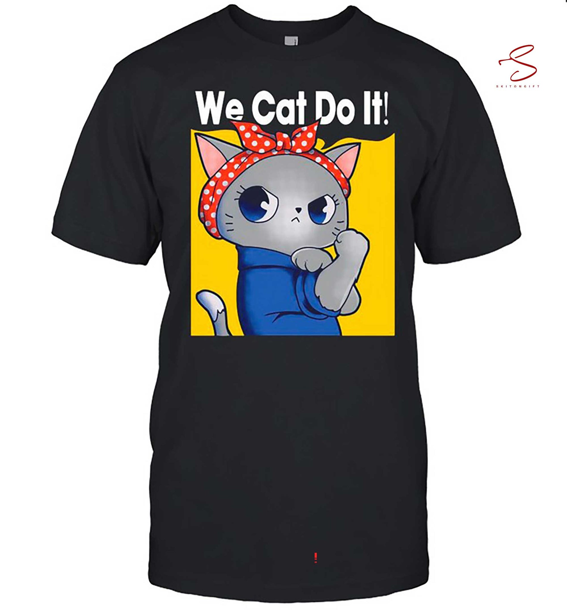 Skitongift Cat We Can Do It Shirt Funny Shirts Long Sleeve Tee Hoody Hoodie heavyweight pullover hoodies Sweater